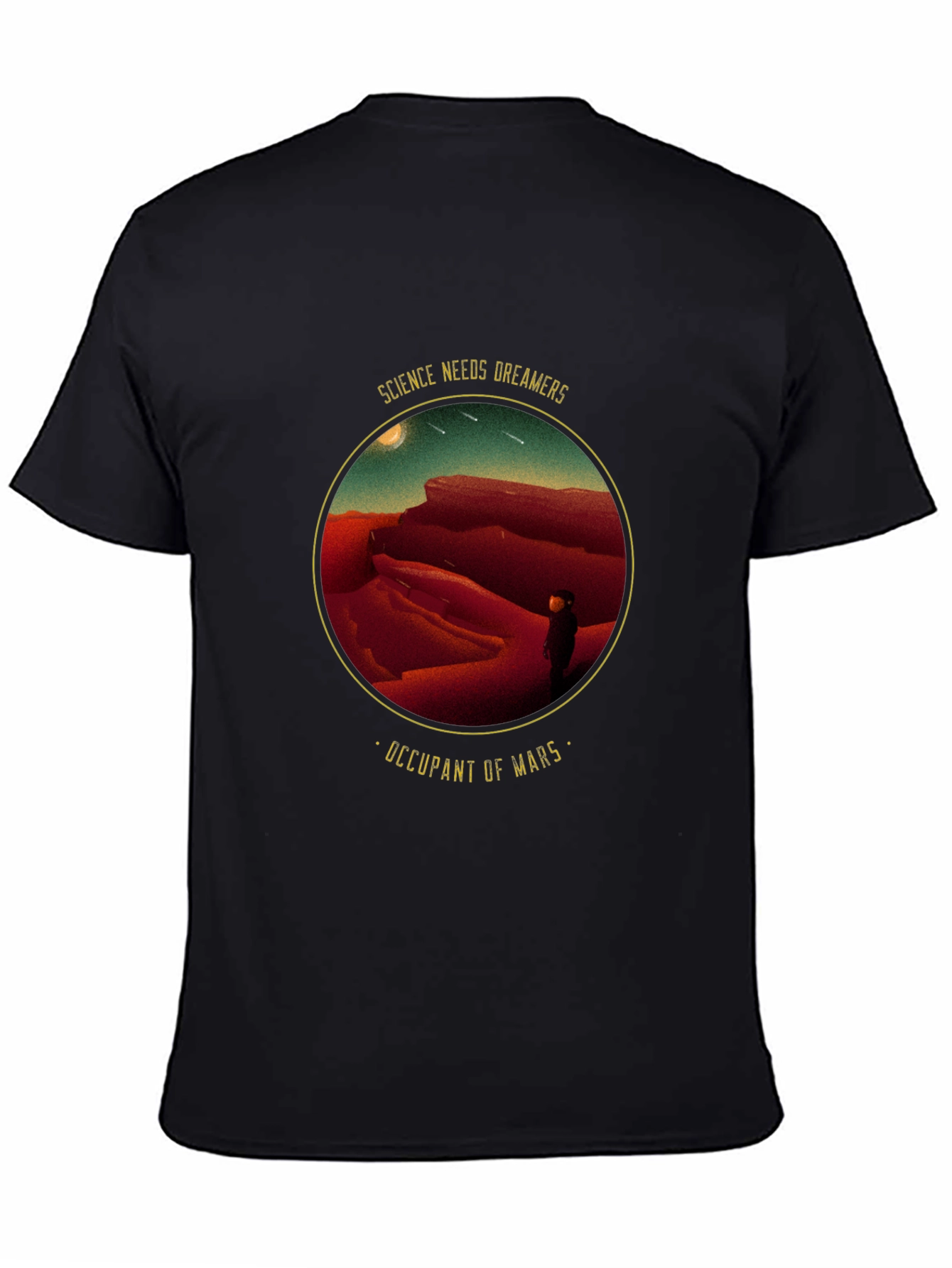 Science Needs Dreamers - Occupant of Mars T-Shirt