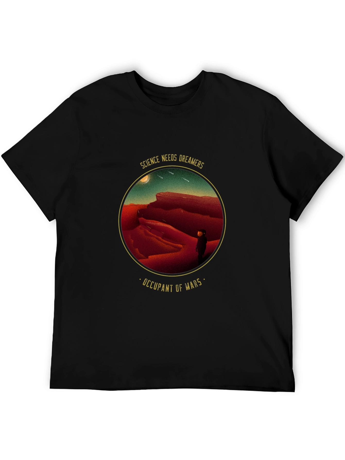 Science Needs Dreamers - Occupant of Mars T-Shirt