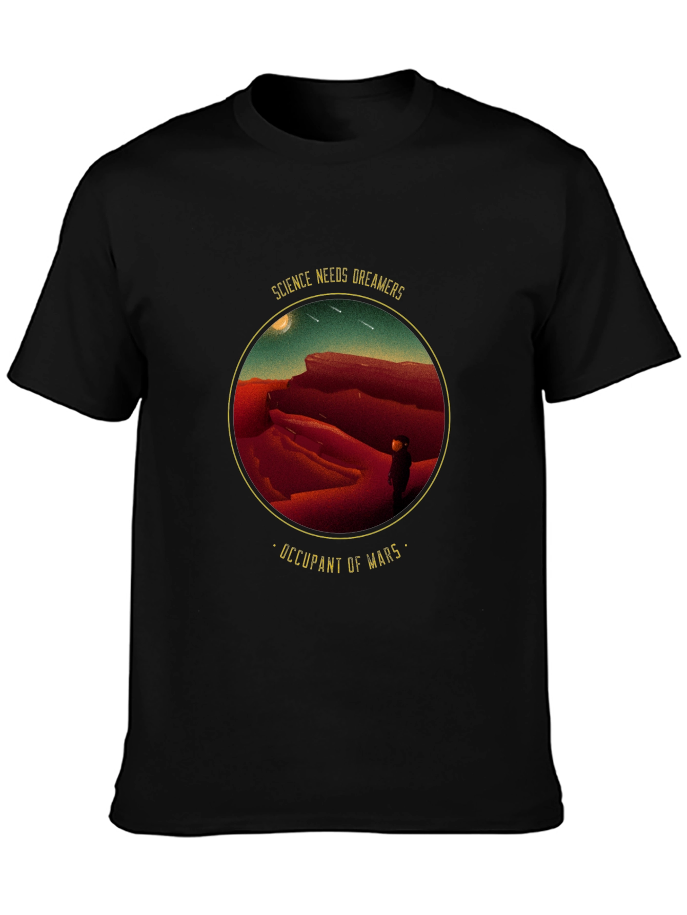 Science Needs Dreamers - Occupant of Mars T-Shirt