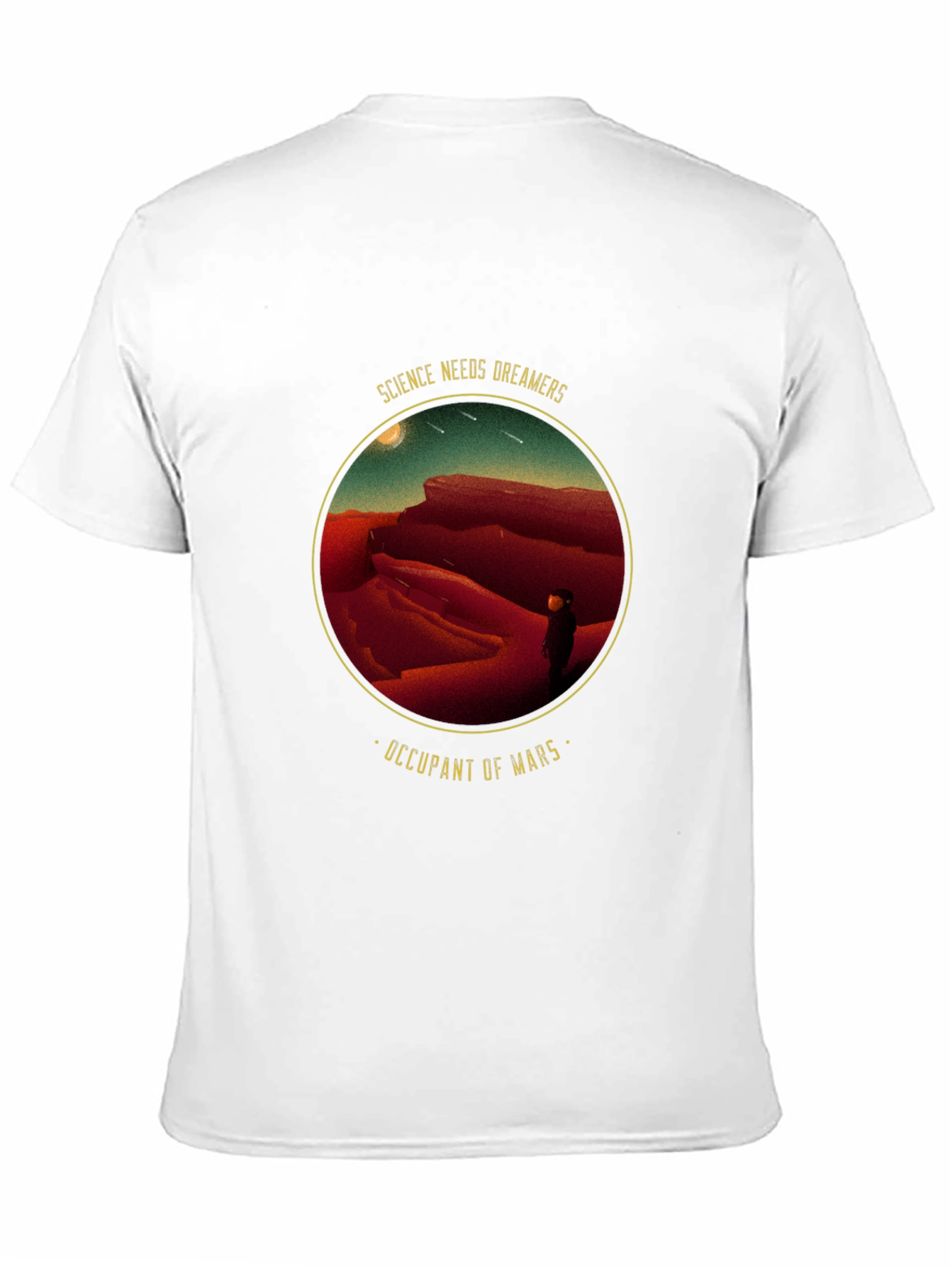 Science Needs Dreamers - Occupant of Mars T-Shirt