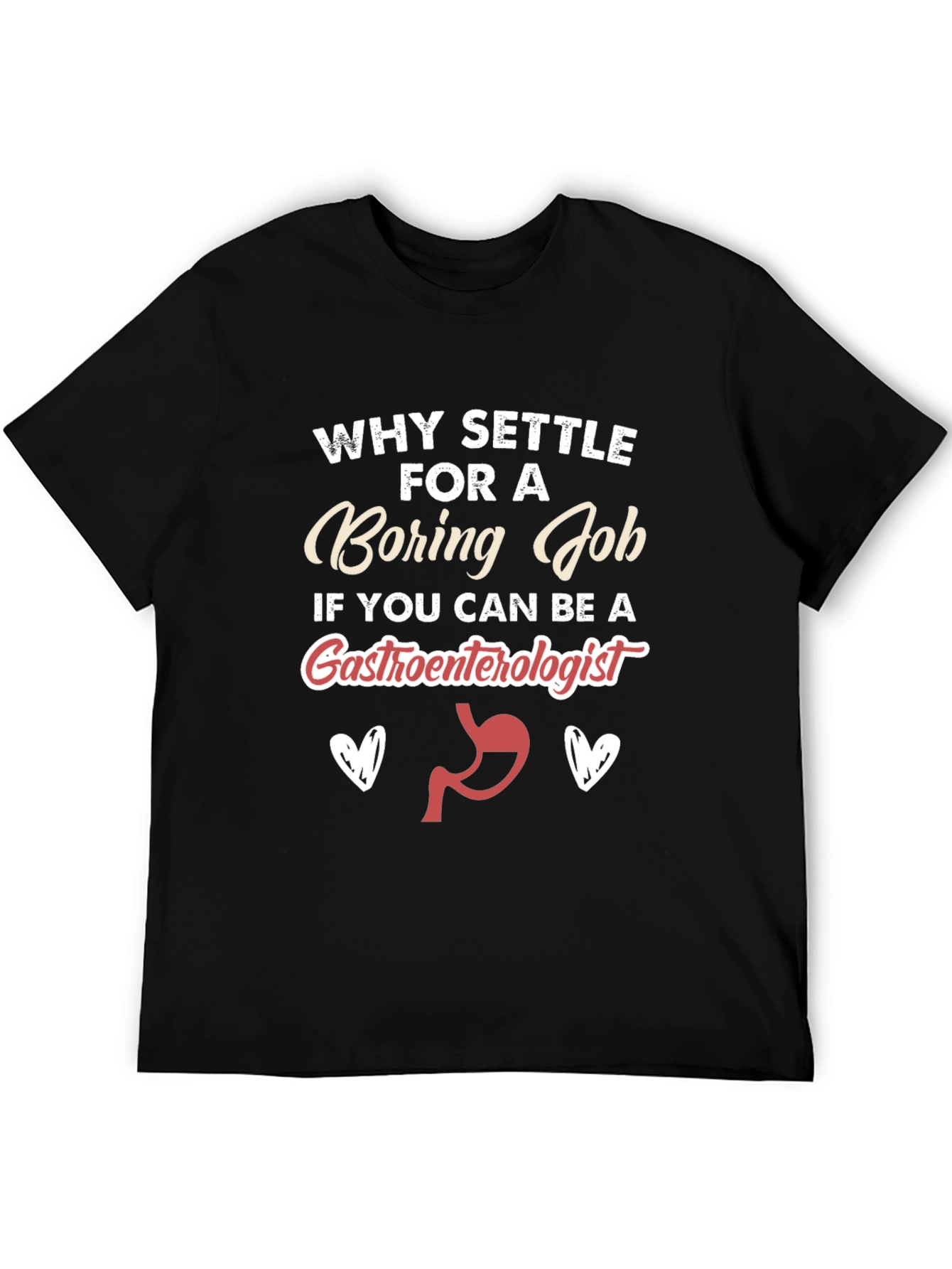 Funny Gastroenterologist T-Shirt - Boring Job Alternative