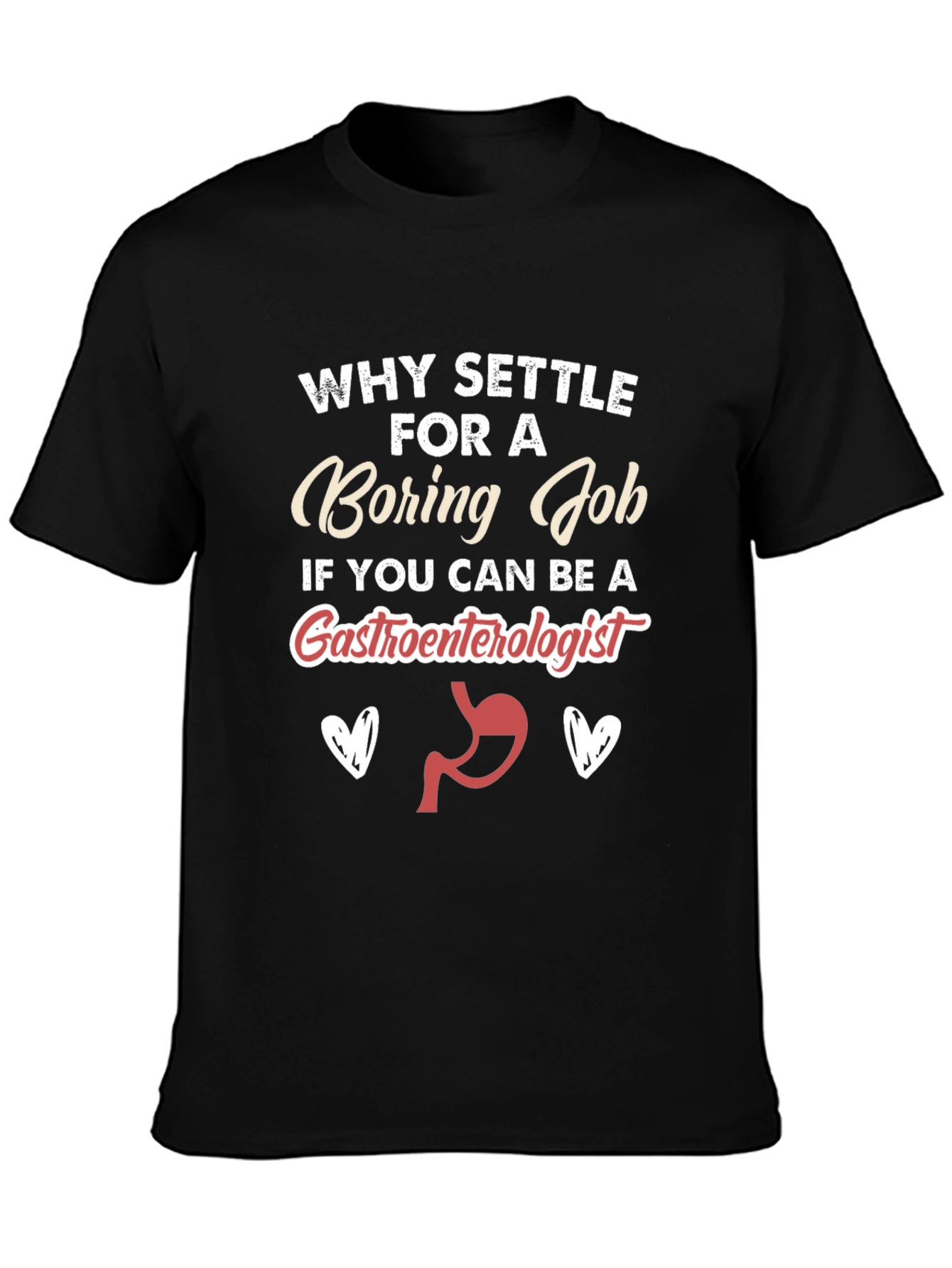 Funny Gastroenterologist T-Shirt - Boring Job Alternative