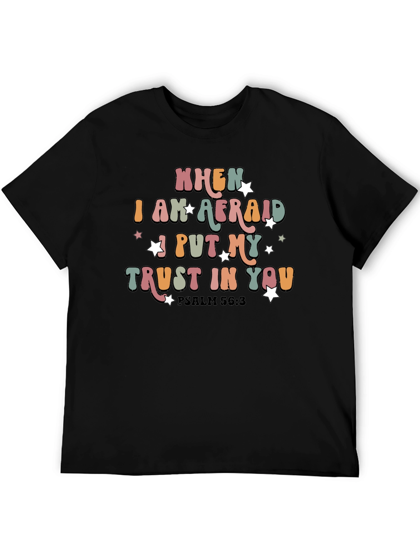 When I Am Afraid Trust In You T-Shirt