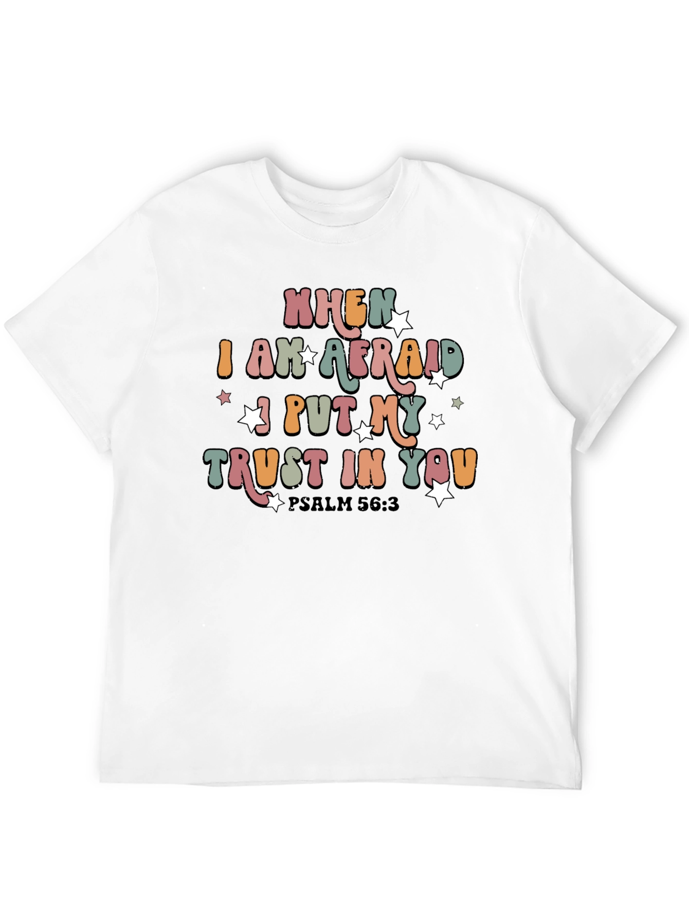 When I Am Afraid Trust In You T-Shirt