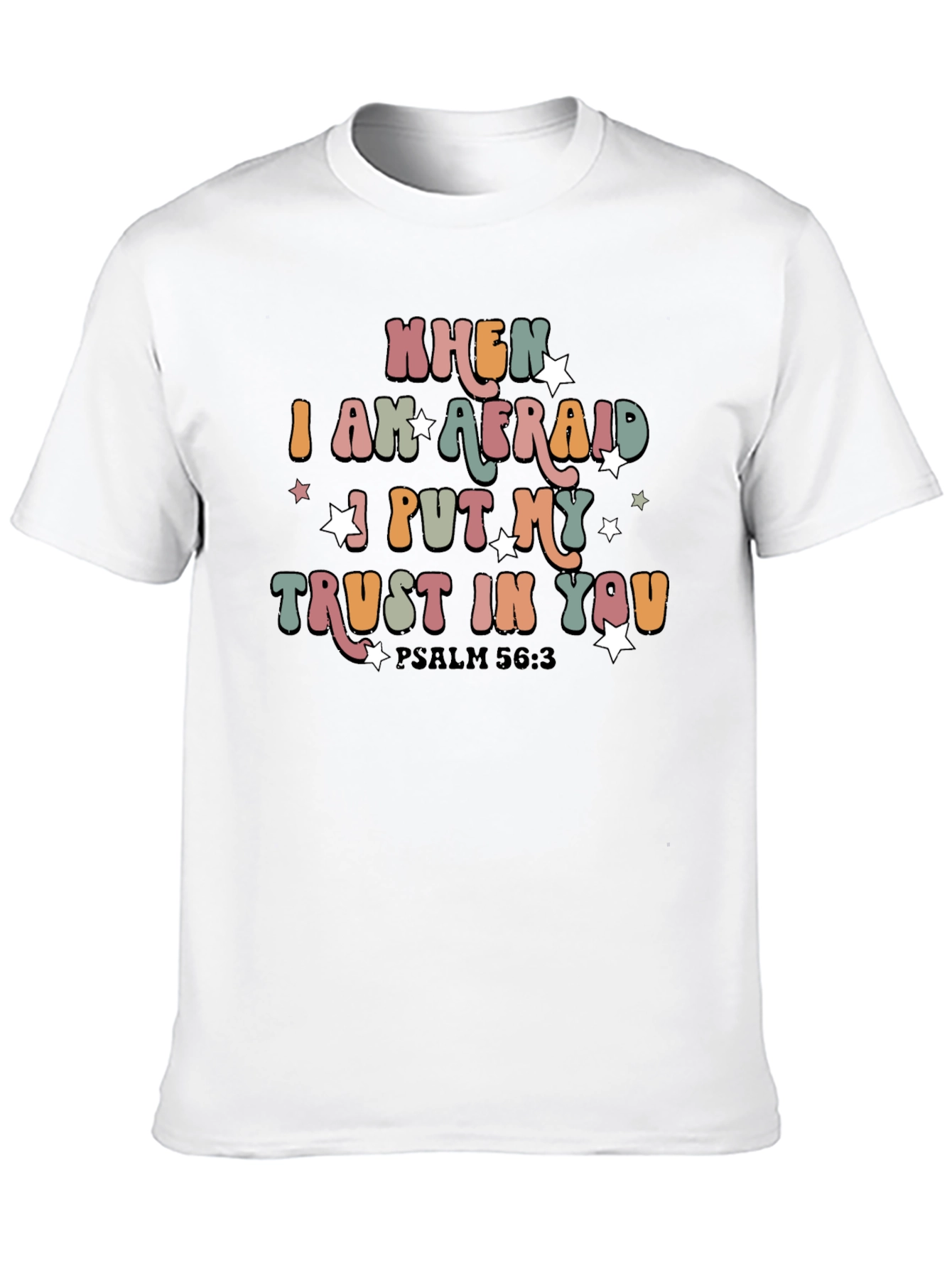 When I Am Afraid Trust In You T-Shirt