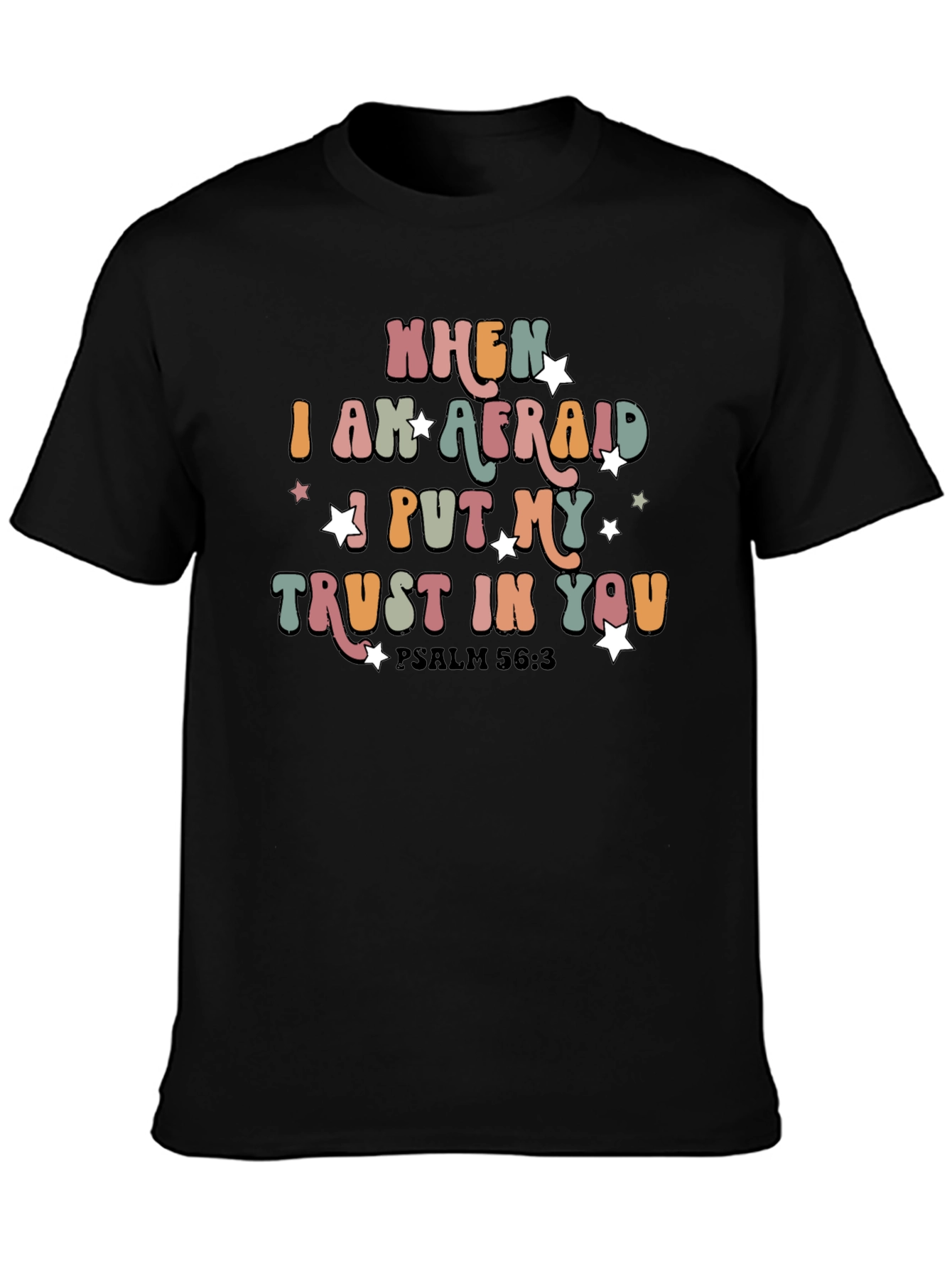 When I Am Afraid Trust In You T-Shirt