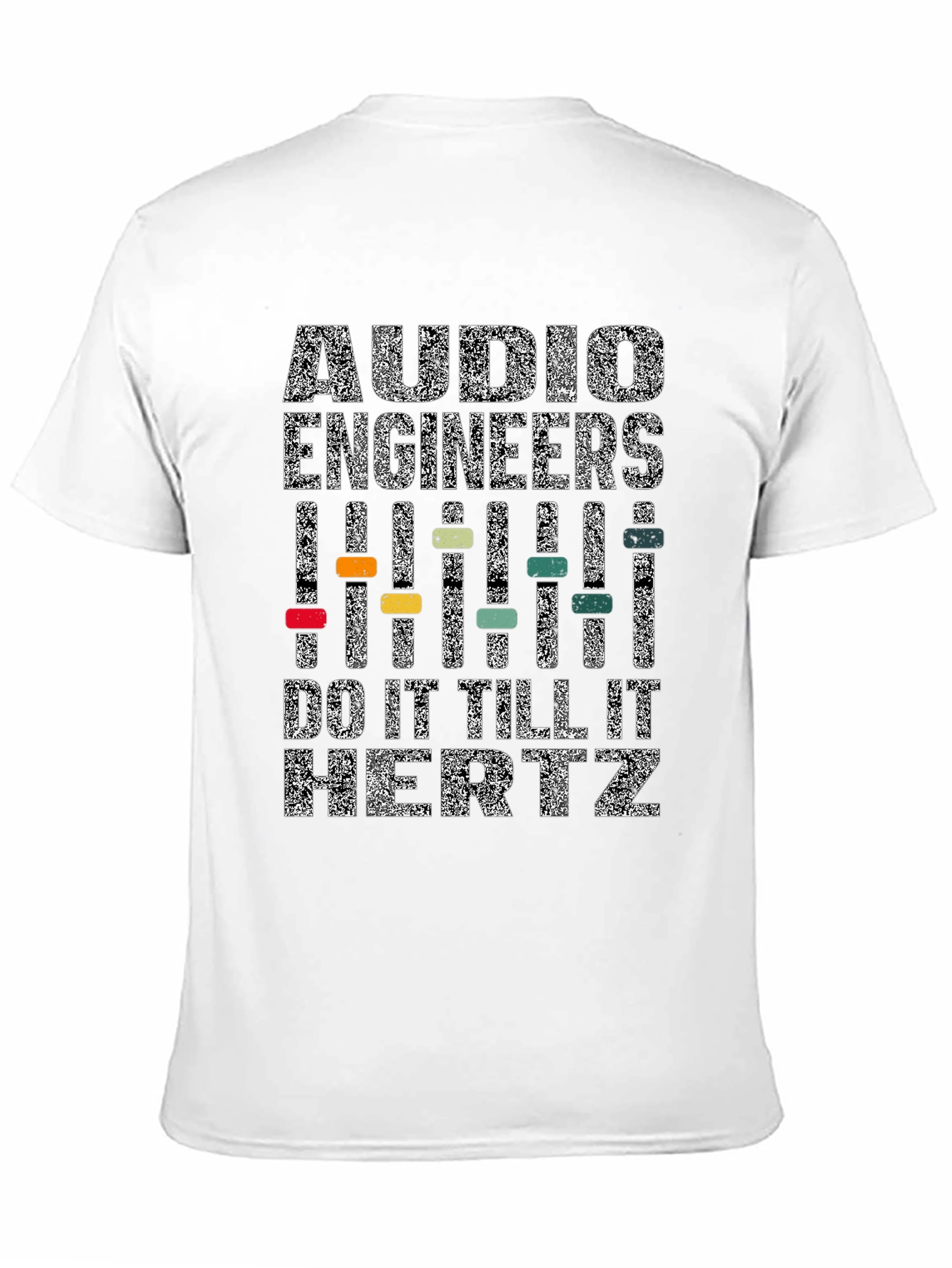 Audio Engineers Do It Till It Hertz T-Shirt