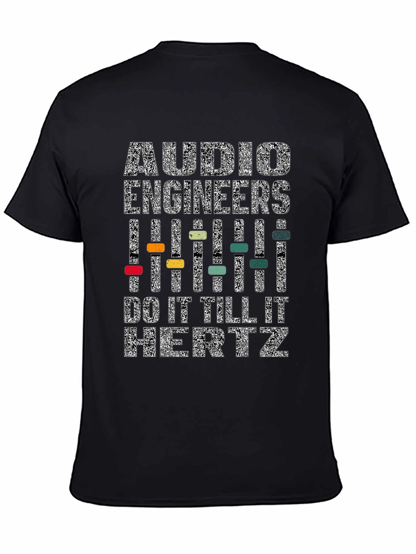 Audio Engineers Do It Till It Hertz T-Shirt