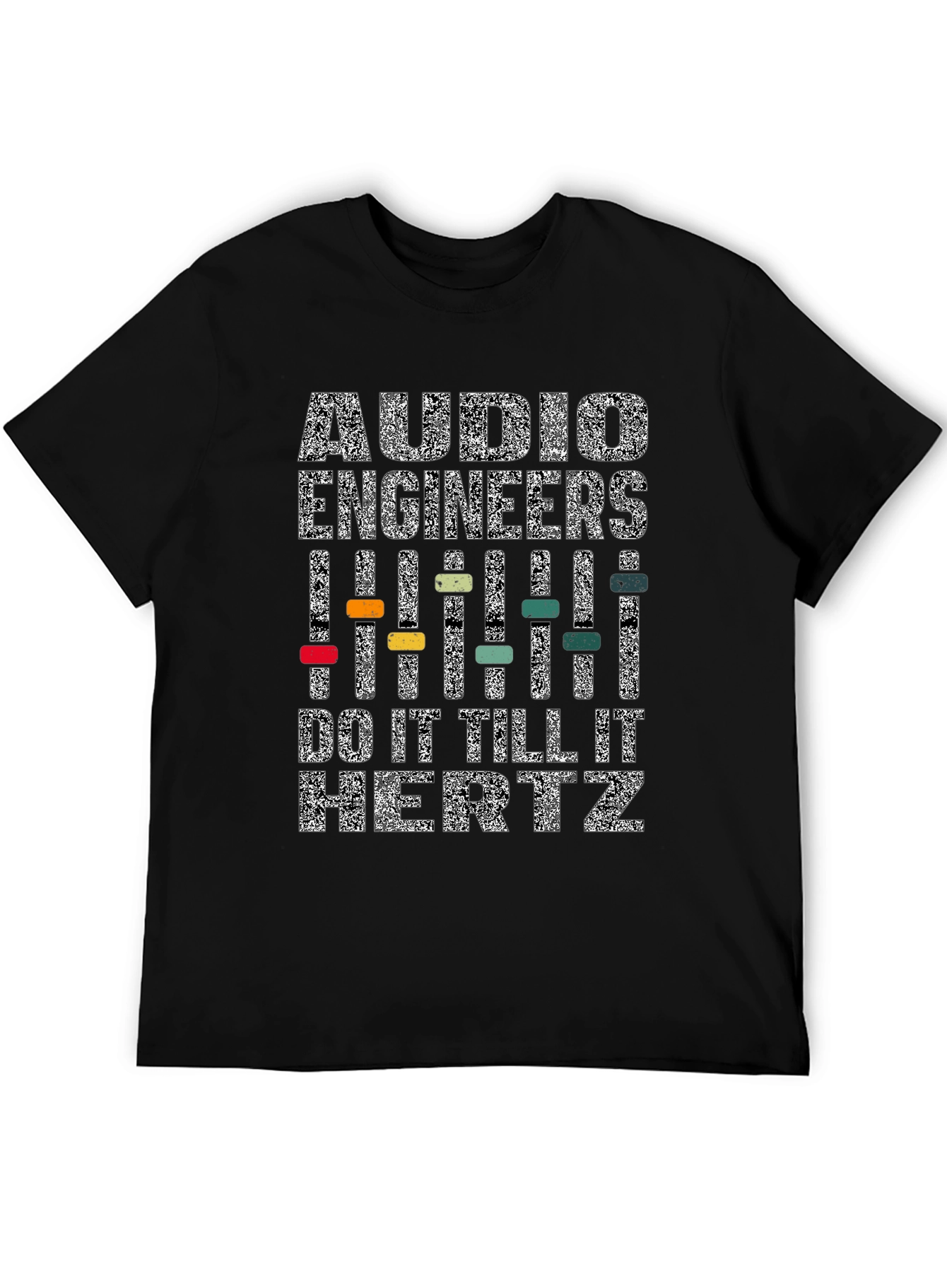 Audio Engineers Do It Till It Hertz T-Shirt