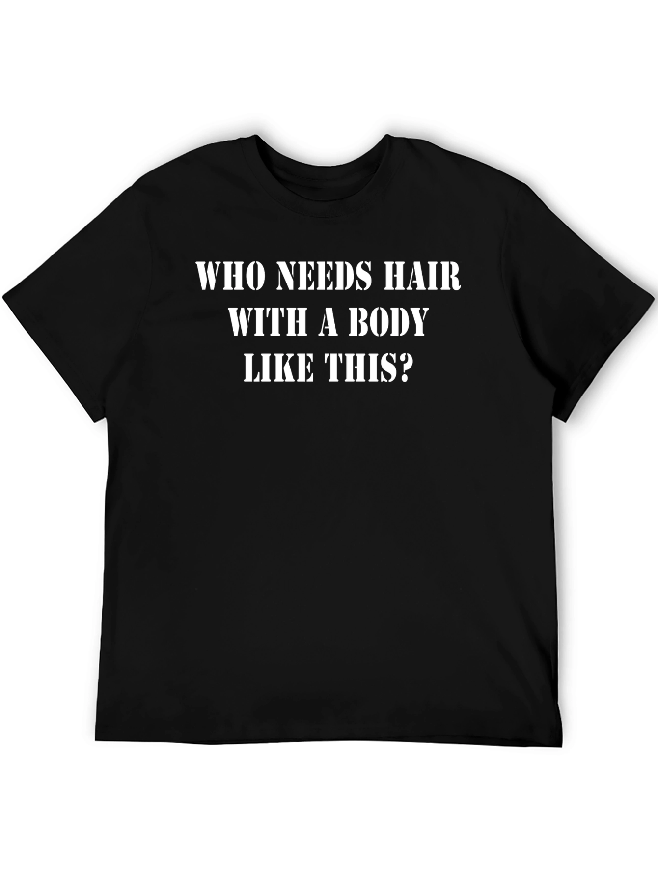 Funny Bald Man T-Shirt - Who Needs Hair?