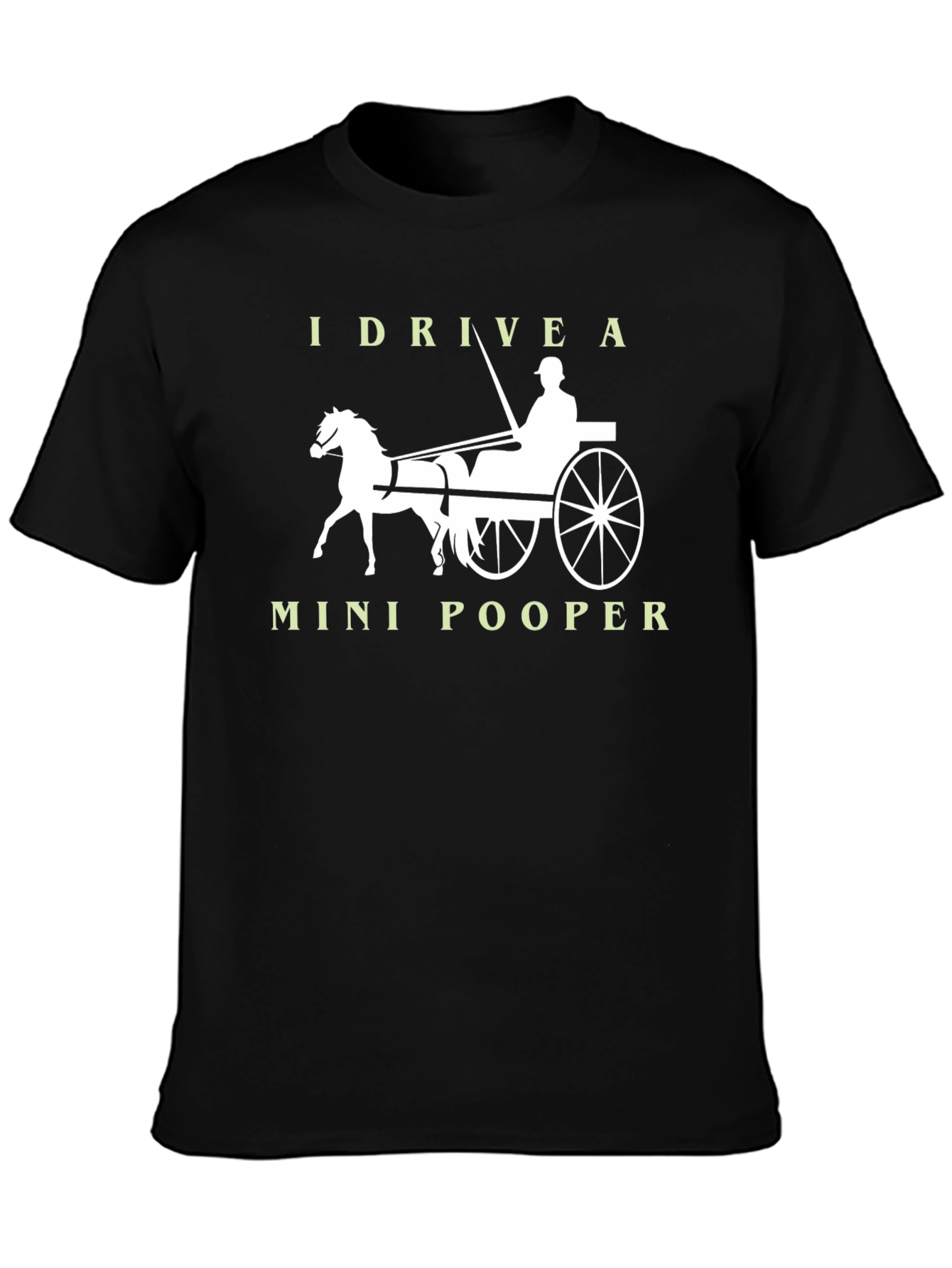 I Drive a Mini-Pooper Horse Carriage T-Shirt
