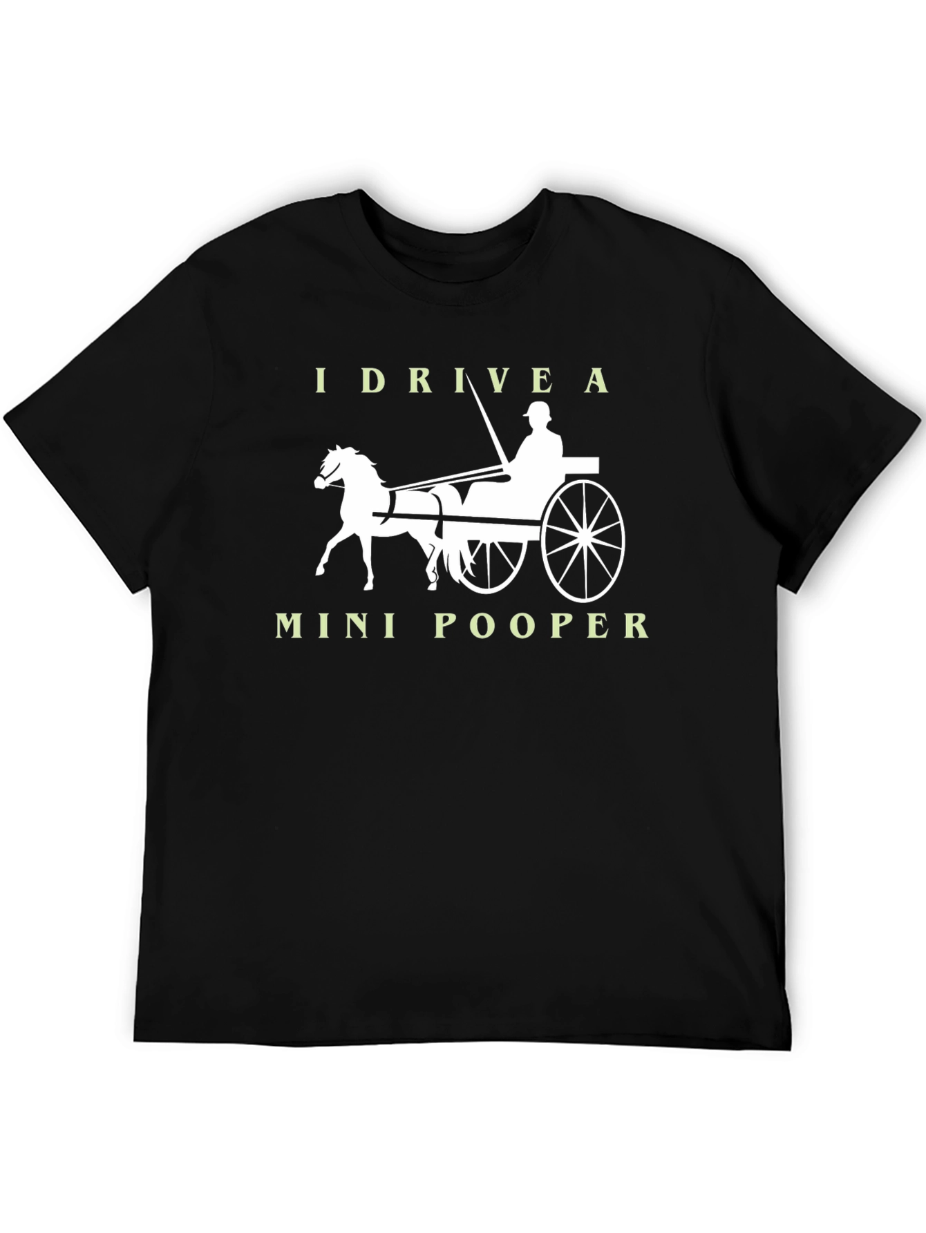 I Drive a Mini-Pooper Horse Carriage T-Shirt