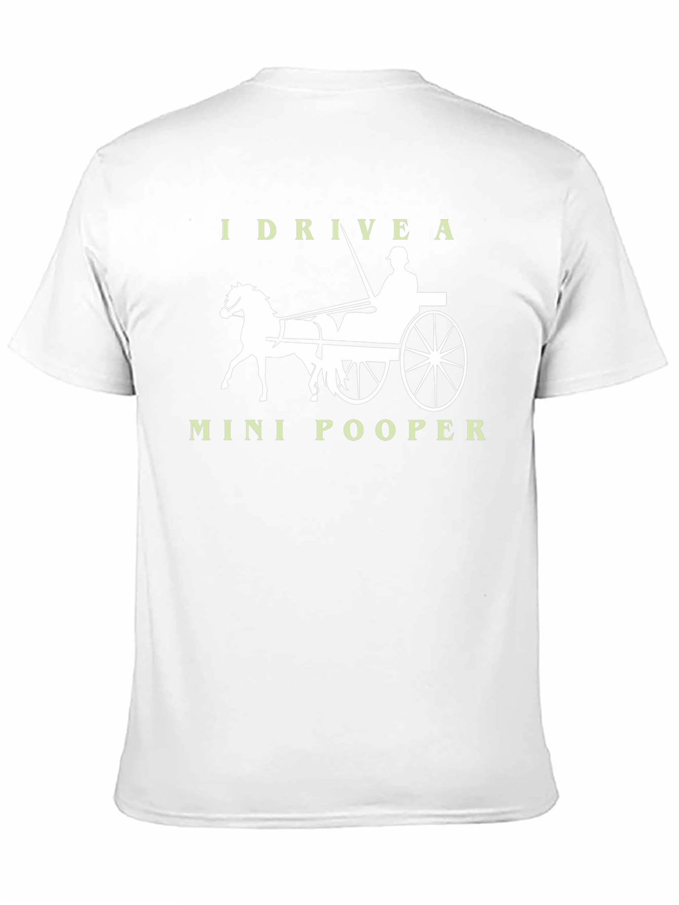I Drive a Mini-Pooper Horse Carriage T-Shirt