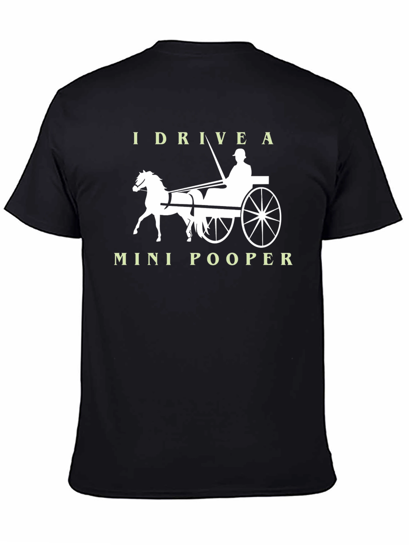 I Drive a Mini-Pooper Horse Carriage T-Shirt
