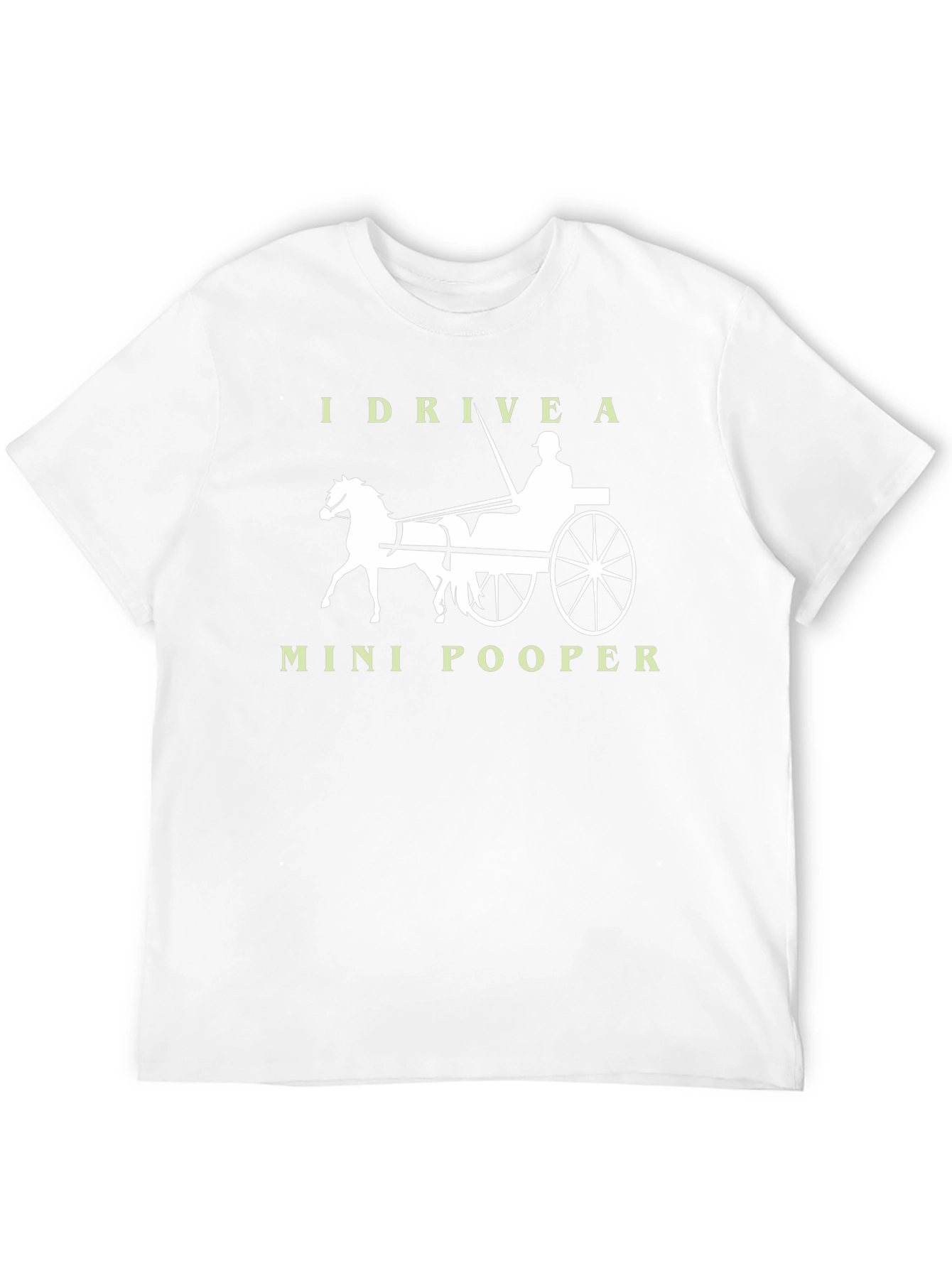 I Drive a Mini-Pooper Horse Carriage T-Shirt