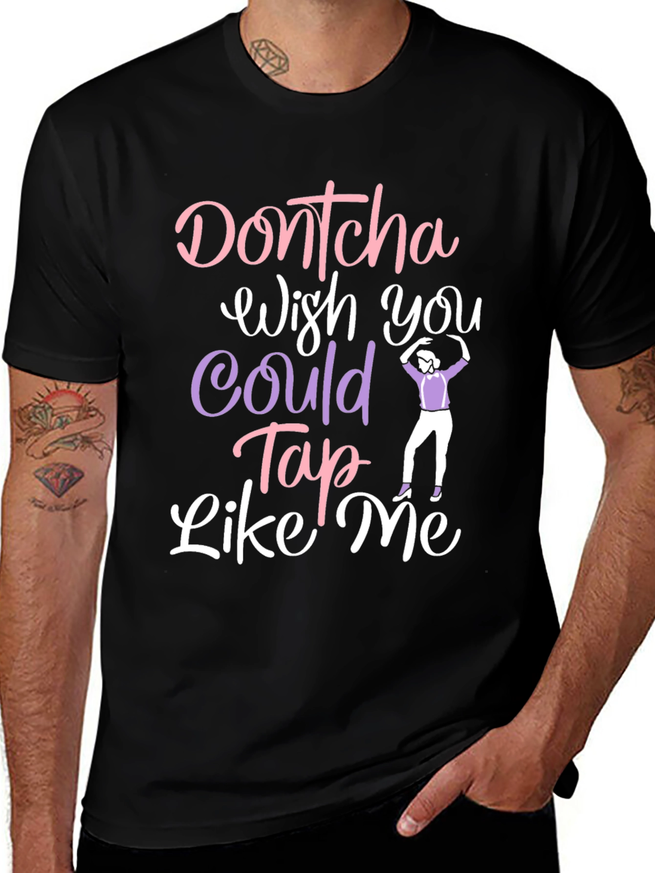 Dontcha Wish You Could Tap Like Me Black T-Shirt