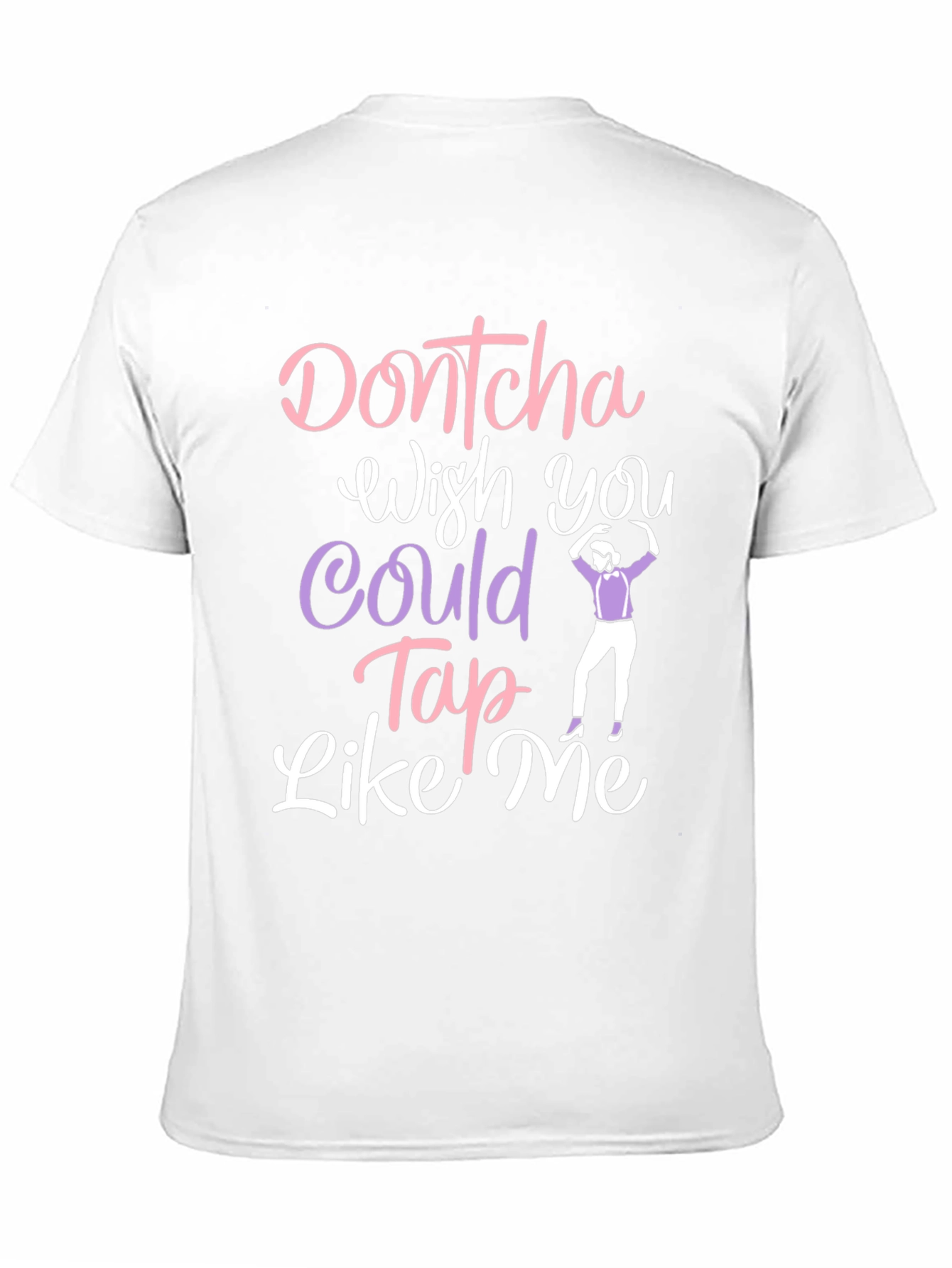 Dontcha Wish You Could Tap Like Me Black T-Shirt