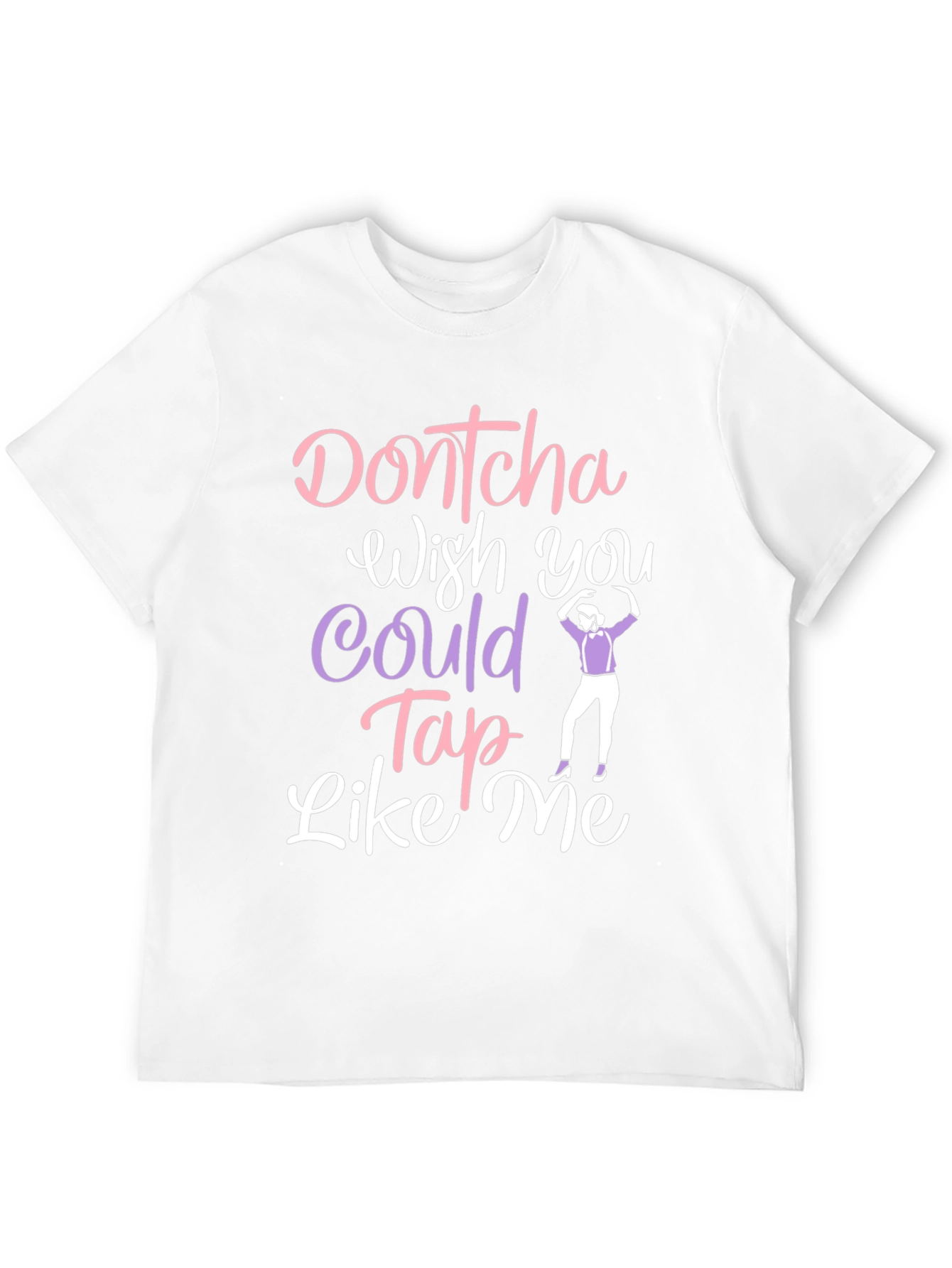 Dontcha Wish You Could Tap Like Me Black T-Shirt