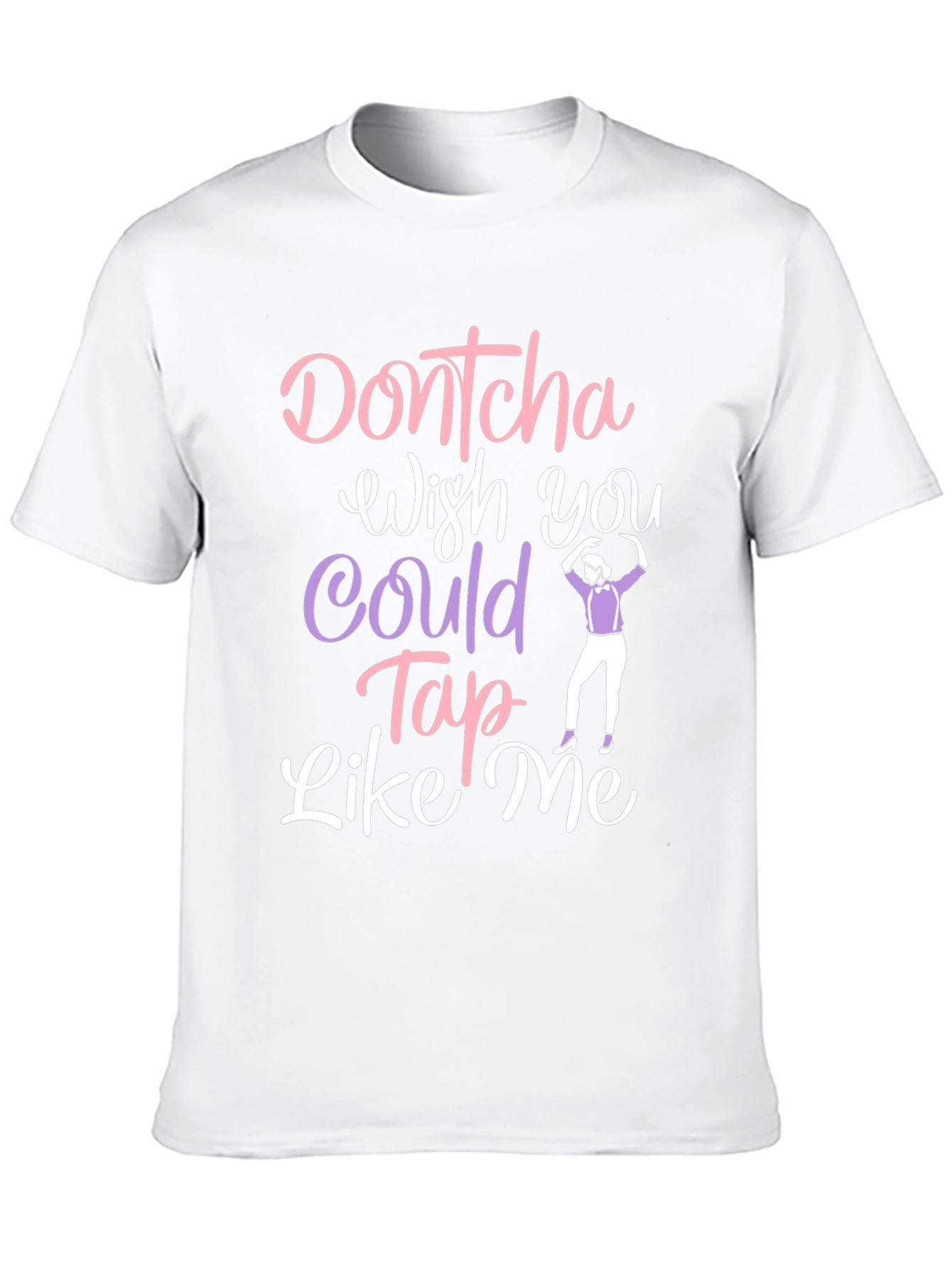 Dontcha Wish You Could Tap Like Me Black T-Shirt