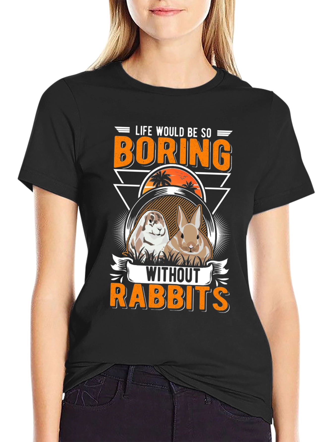 Life Would Be So Boring Without Rabbits T-Shirt