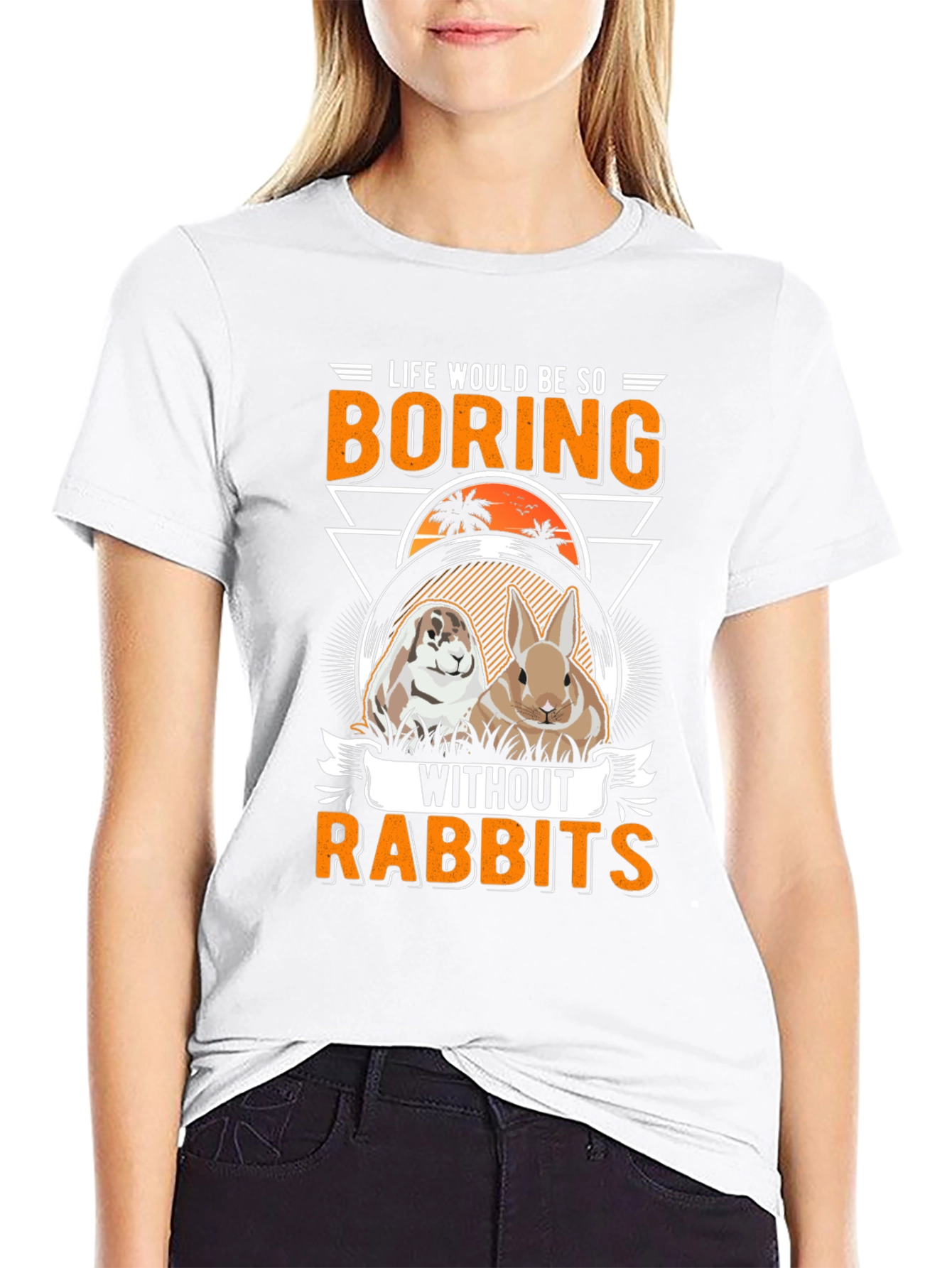 Life Would Be So Boring Without Rabbits T-Shirt