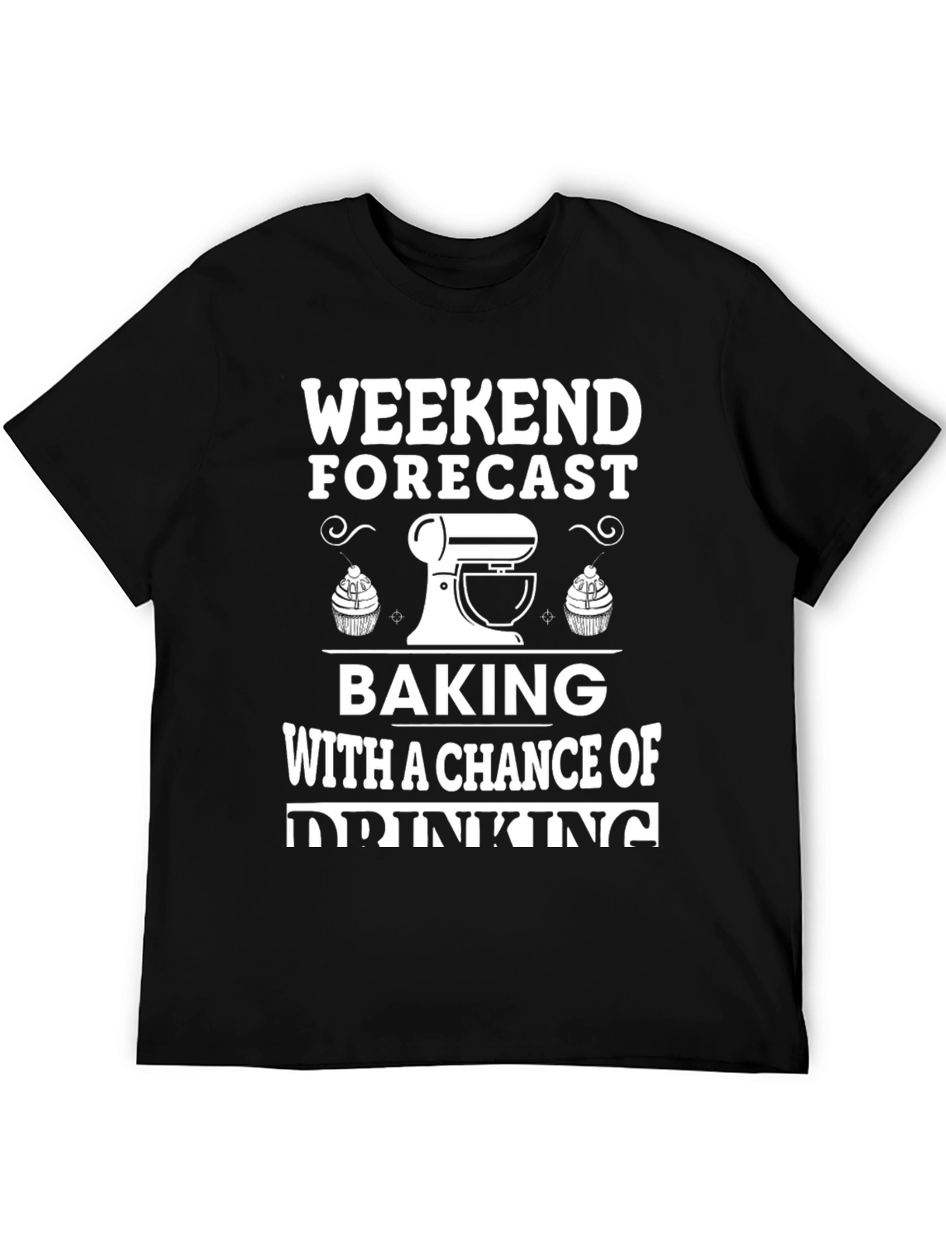 Weekend Forecast Baking & Drinking T-Shirt
