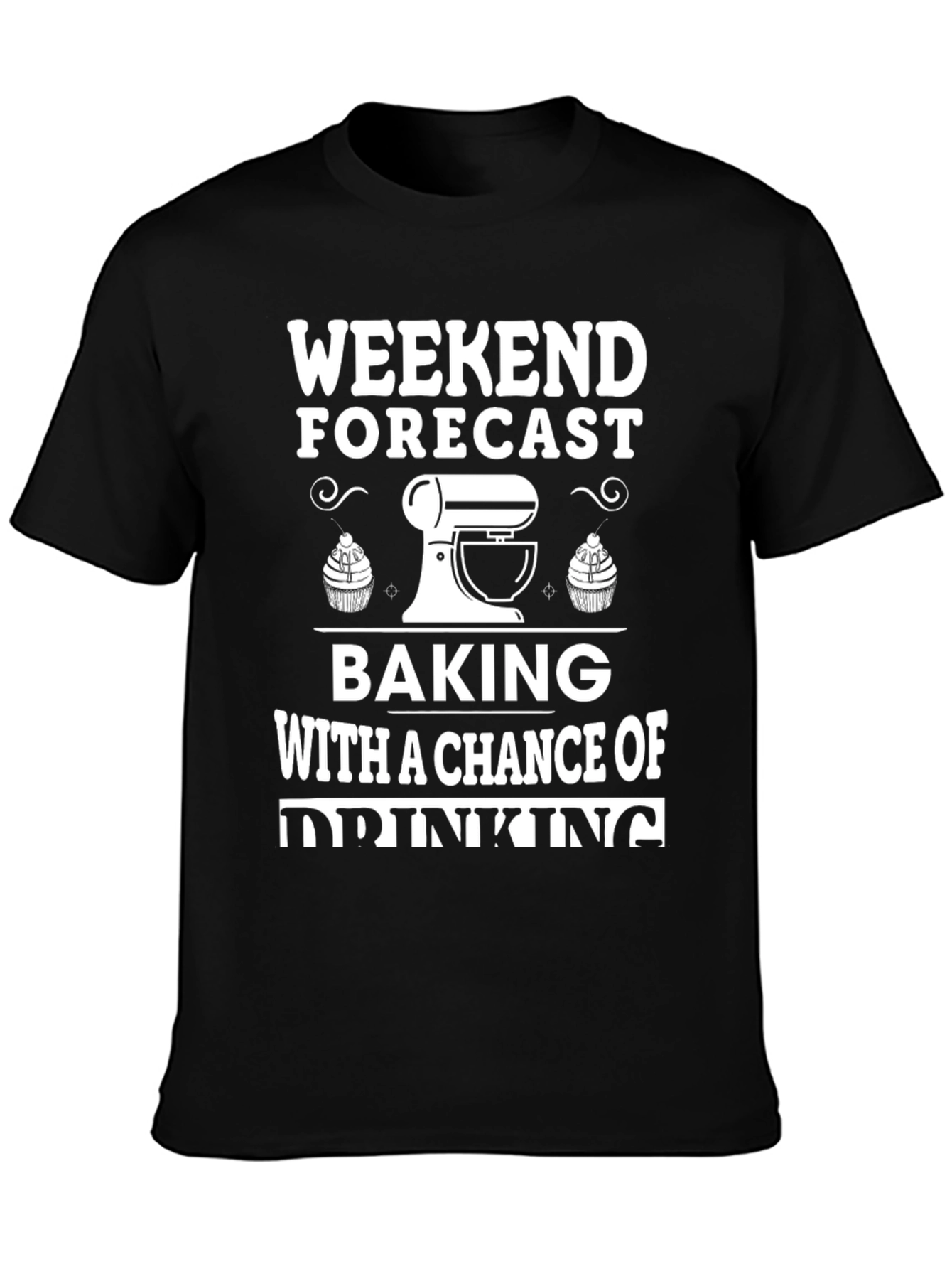 Weekend Forecast Baking & Drinking T-Shirt