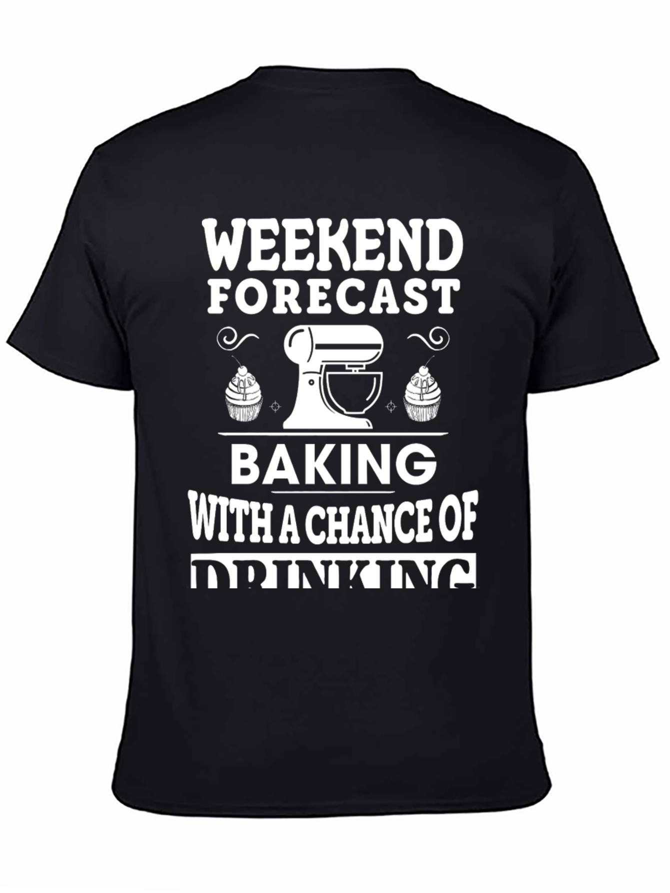 Weekend Forecast Baking & Drinking T-Shirt