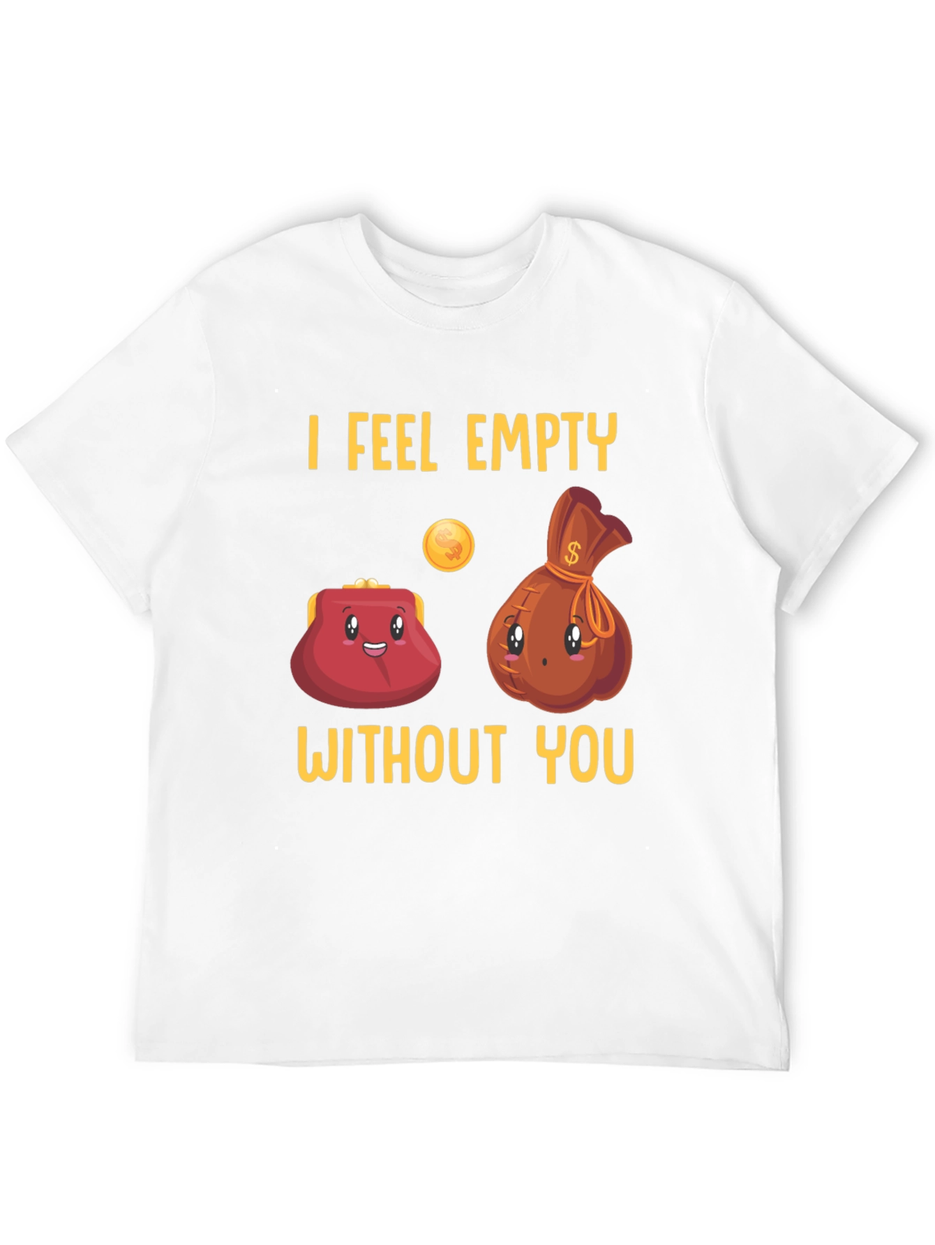 Funny I Feel Empty Without You Graphic T-Shirt
