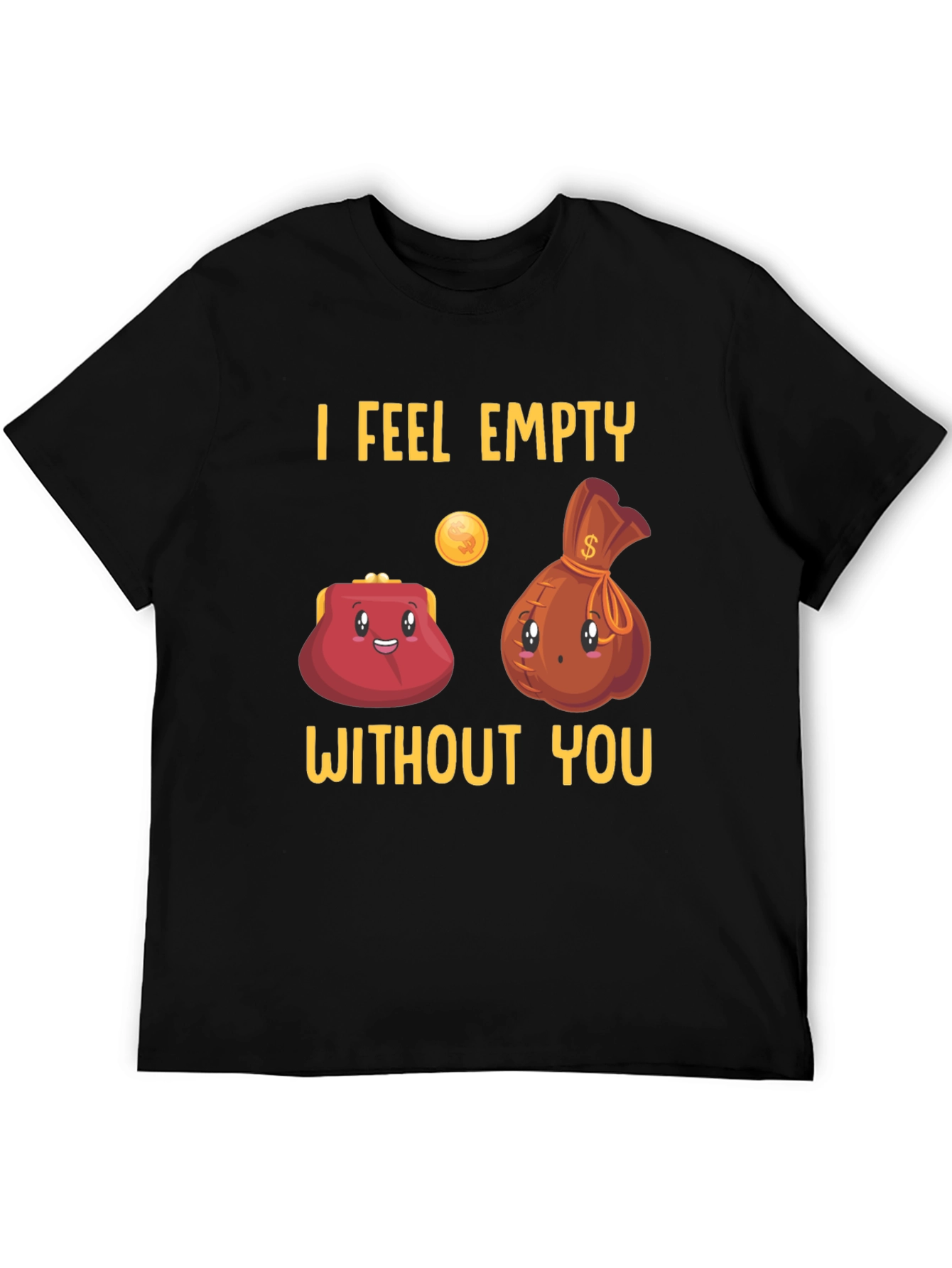 Funny I Feel Empty Without You Graphic T-Shirt