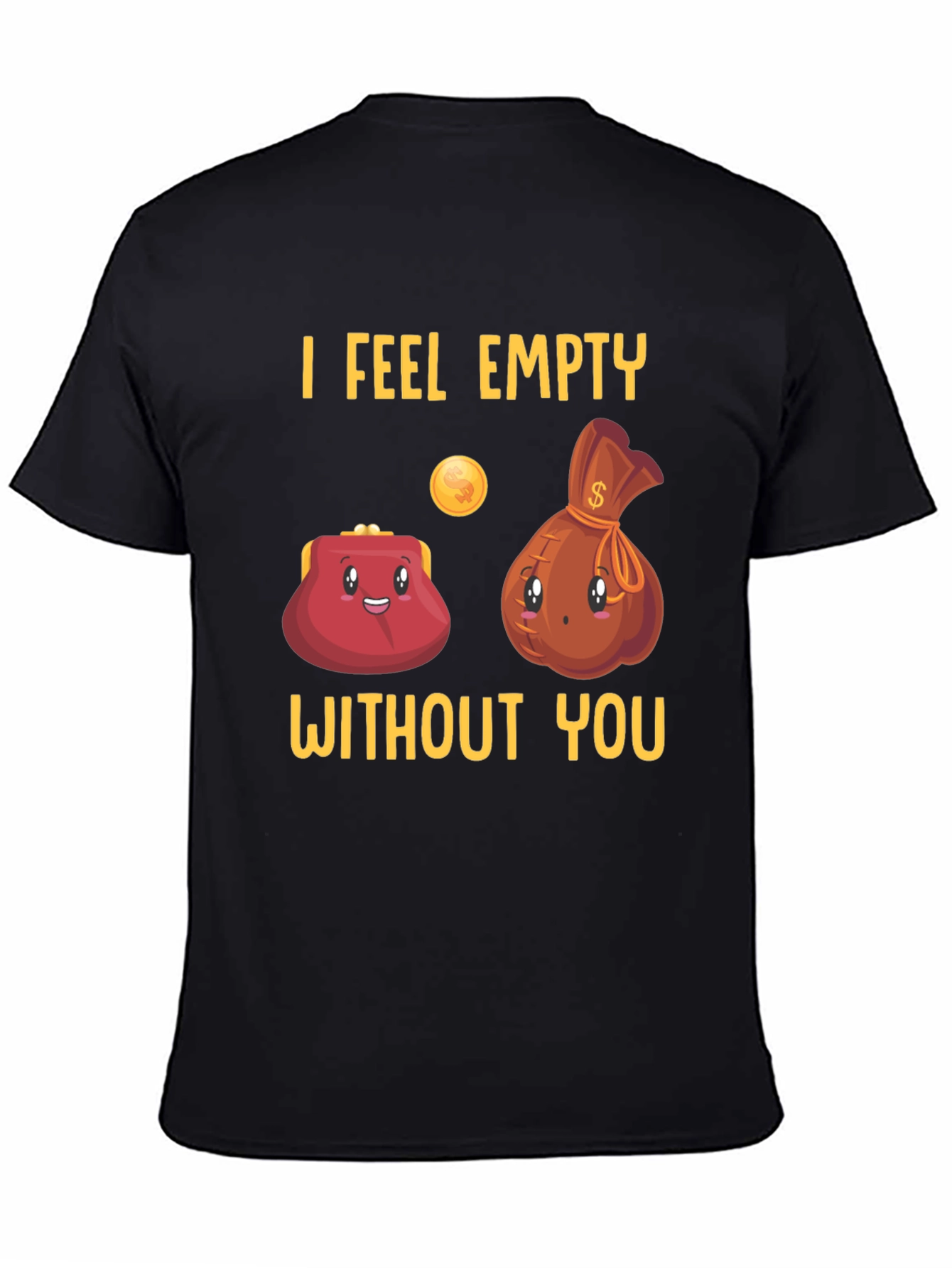 Funny I Feel Empty Without You Graphic T-Shirt