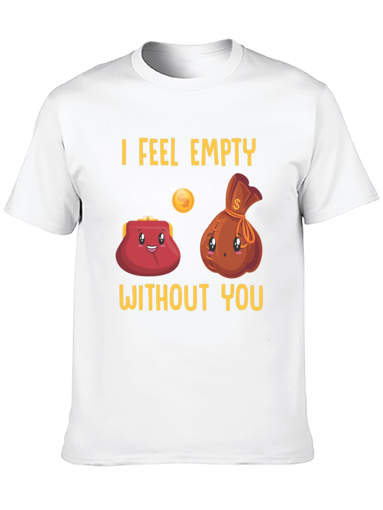 Funny I Feel Empty Without You Graphic T-Shirt