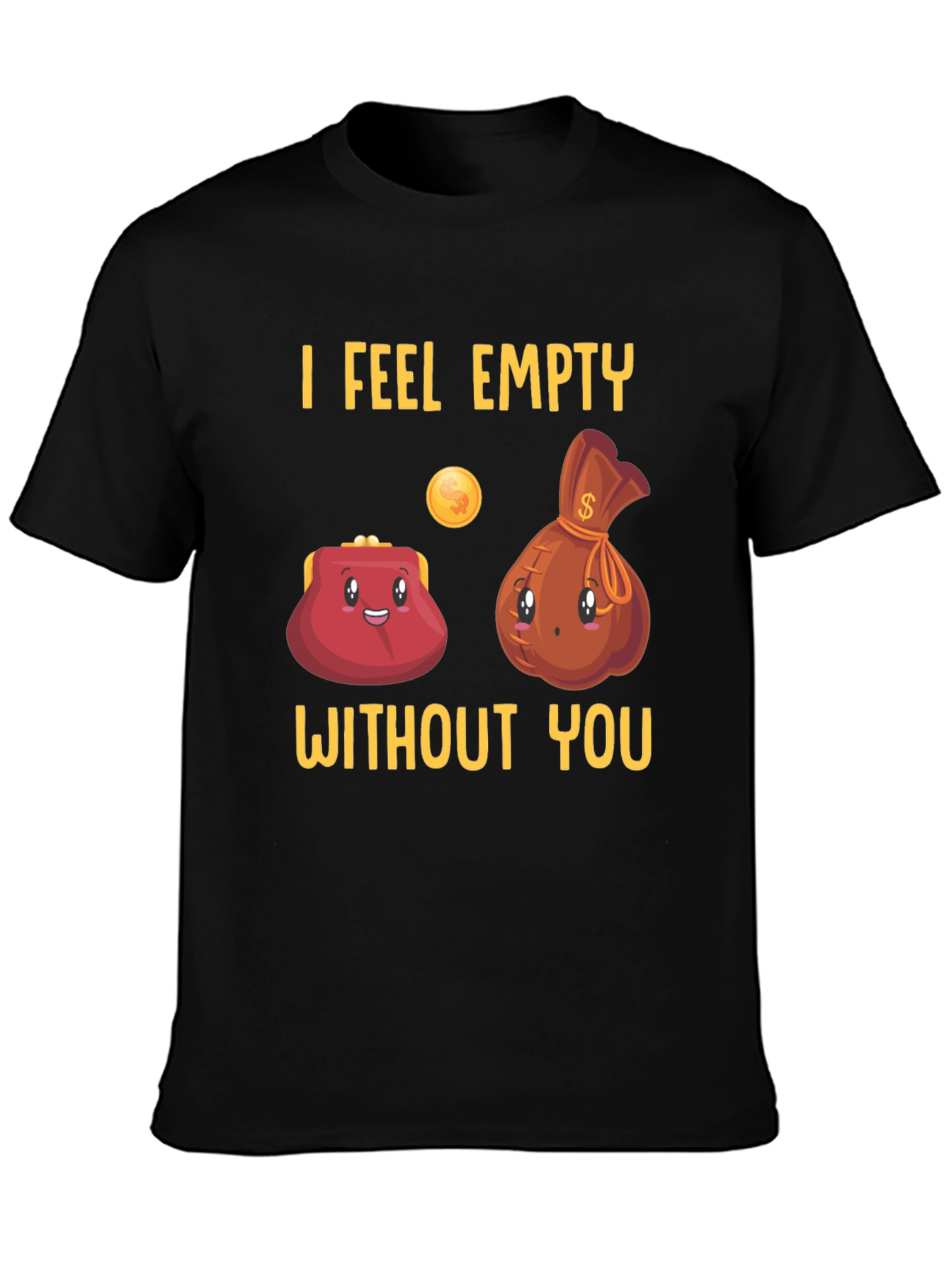 Funny I Feel Empty Without You Graphic T-Shirt