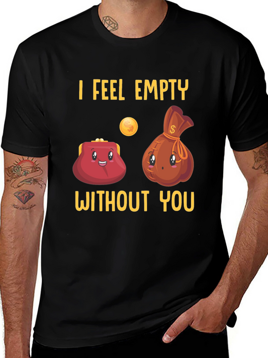 Funny I Feel Empty Without You Graphic T-Shirt