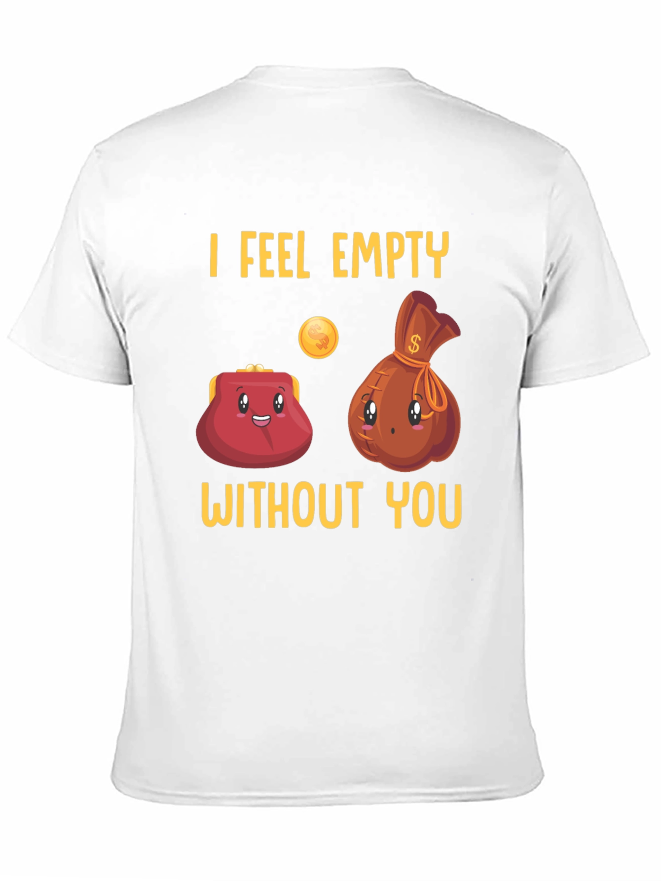 Funny I Feel Empty Without You Graphic T-Shirt