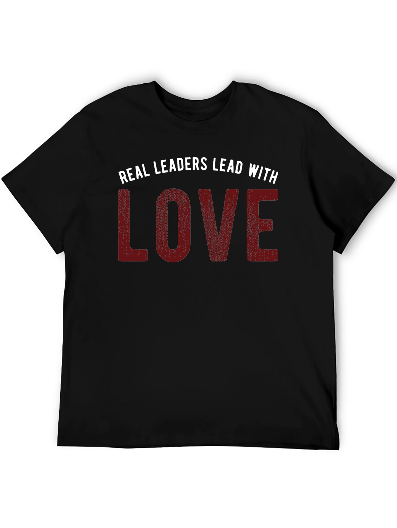 Real Leaders Lead With Love T-Shirt
