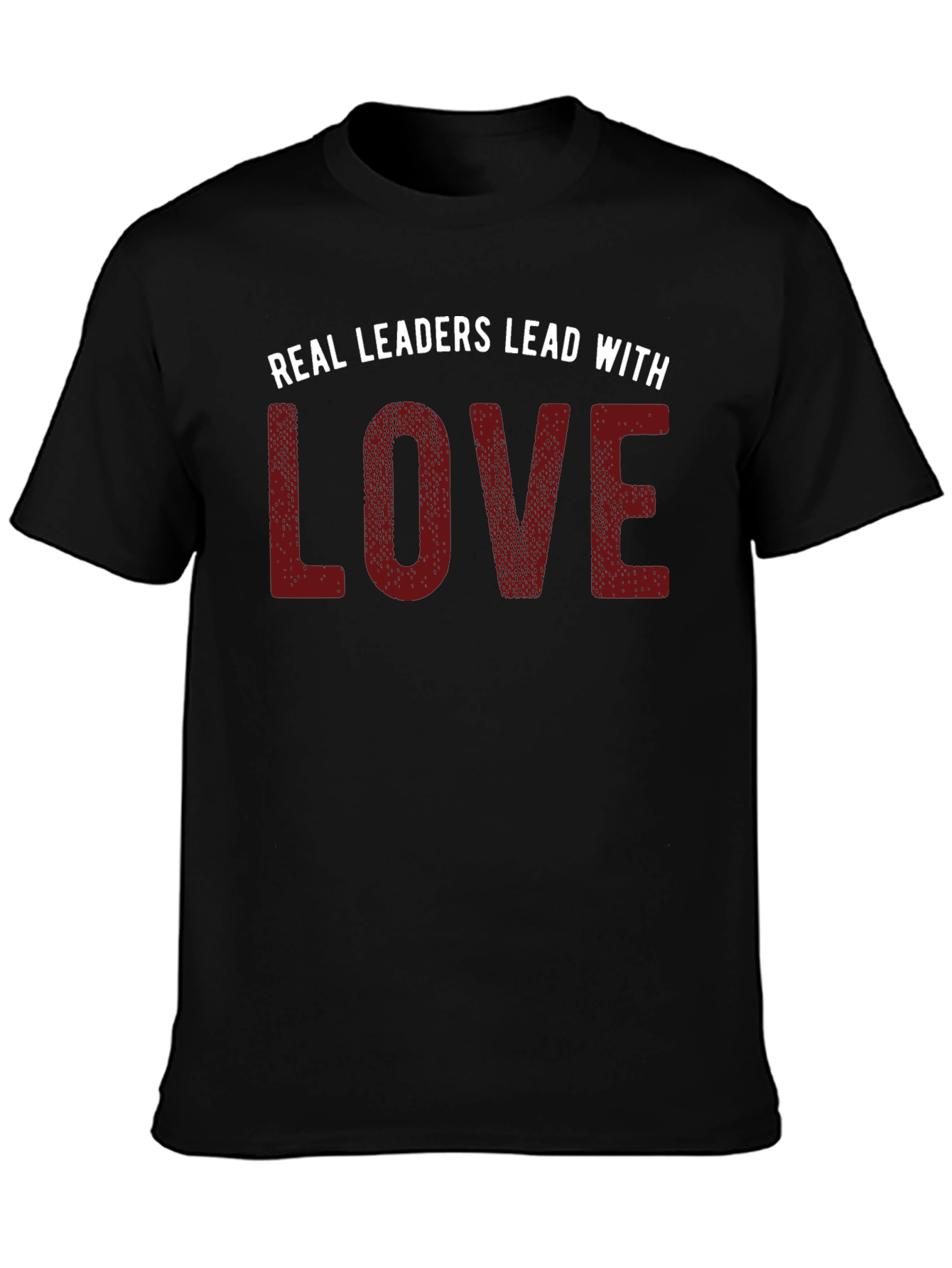 Real Leaders Lead With Love T-Shirt