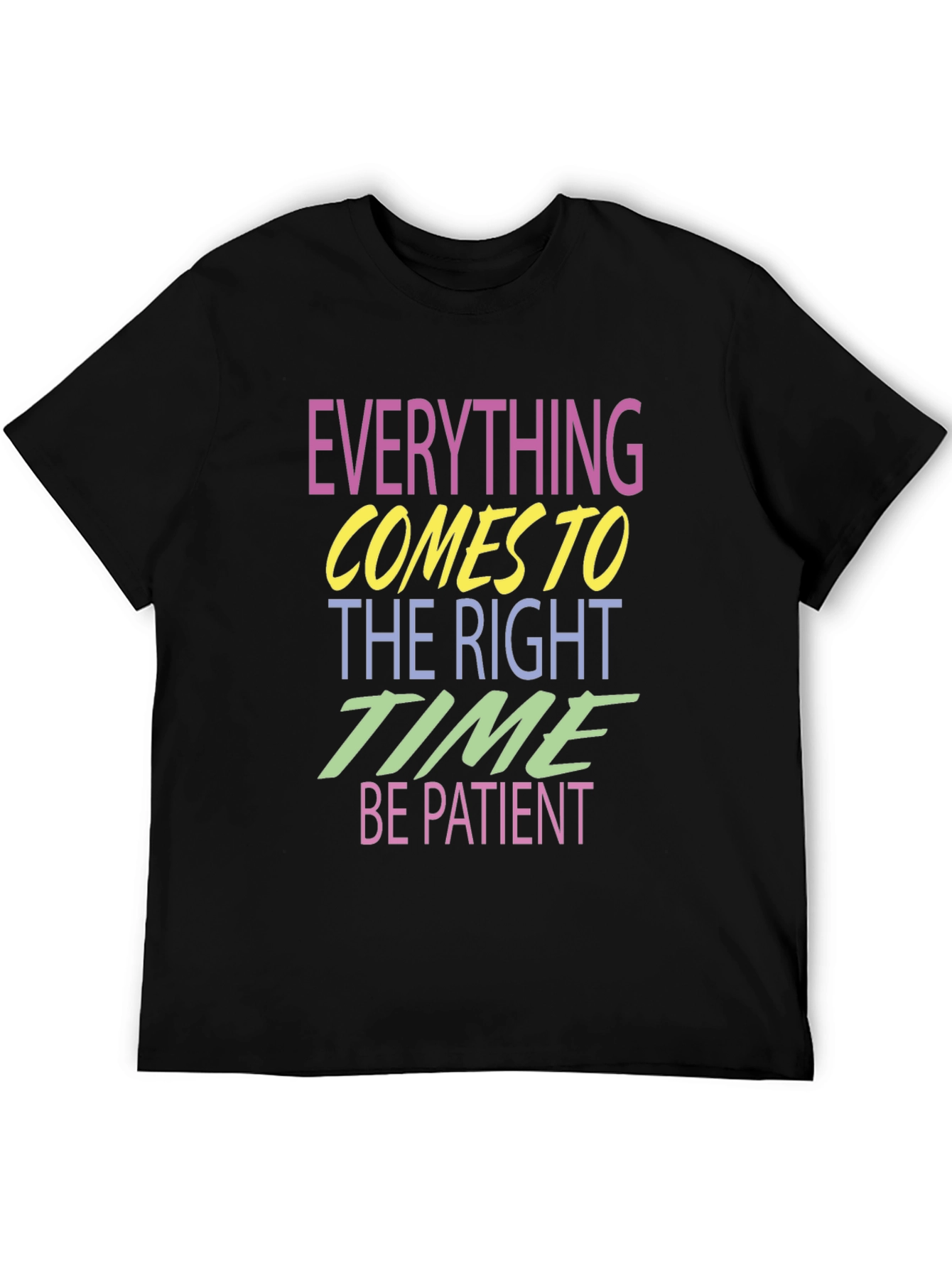Everything Comes to the Right Time T-Shirt