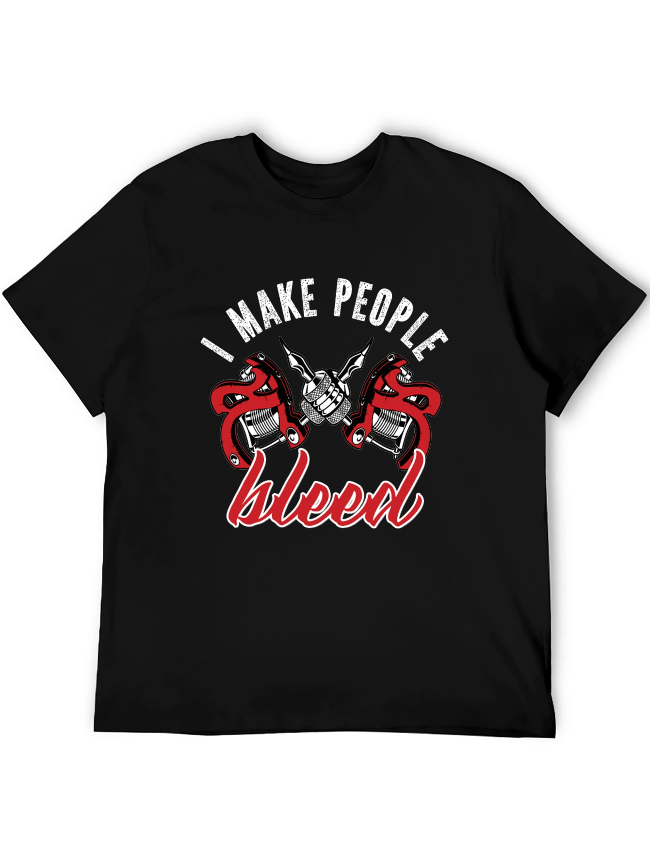 Tattoo Artist Graphic T-Shirt: I Make People Bleed