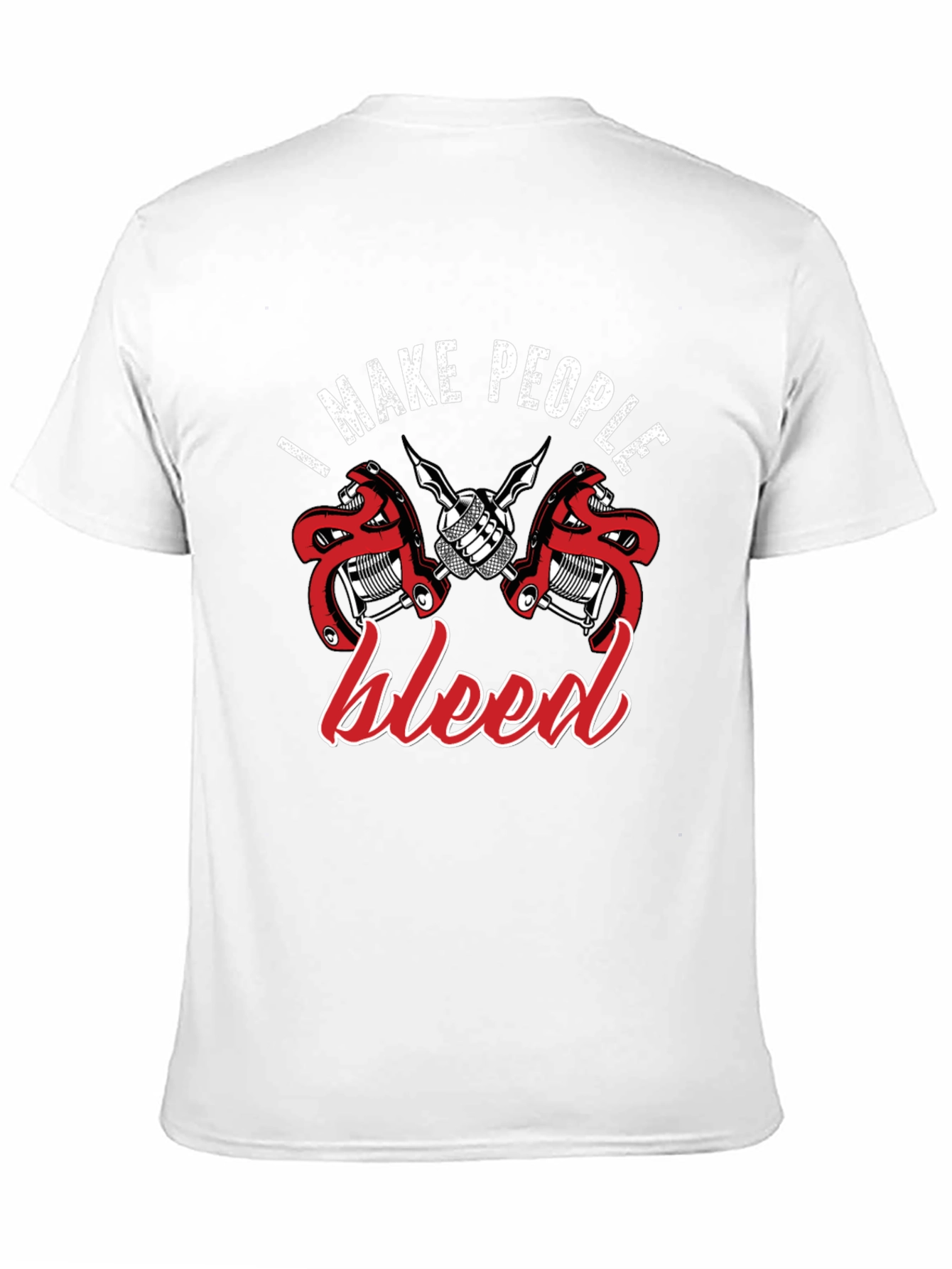 Tattoo Artist Graphic T-Shirt: I Make People Bleed