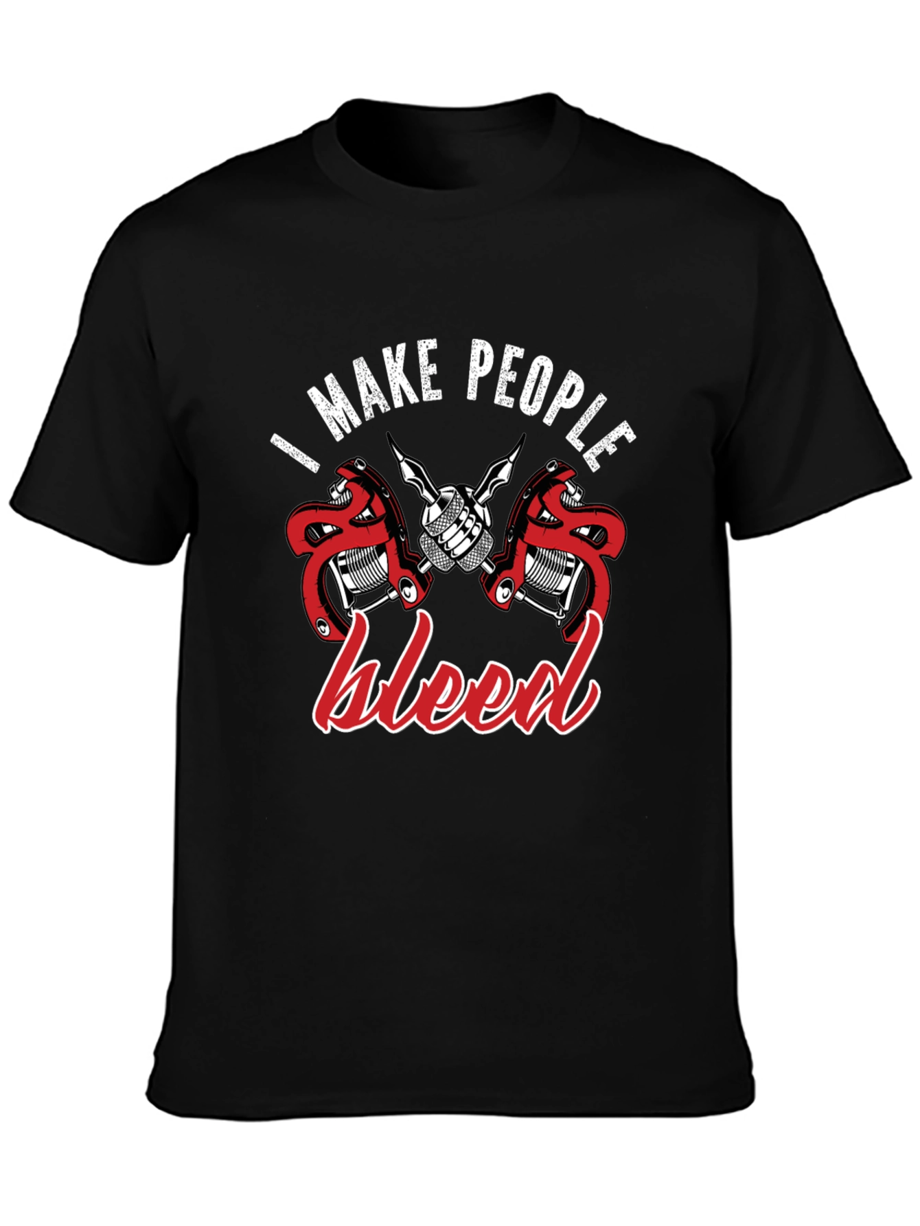 Tattoo Artist Graphic T-Shirt: I Make People Bleed