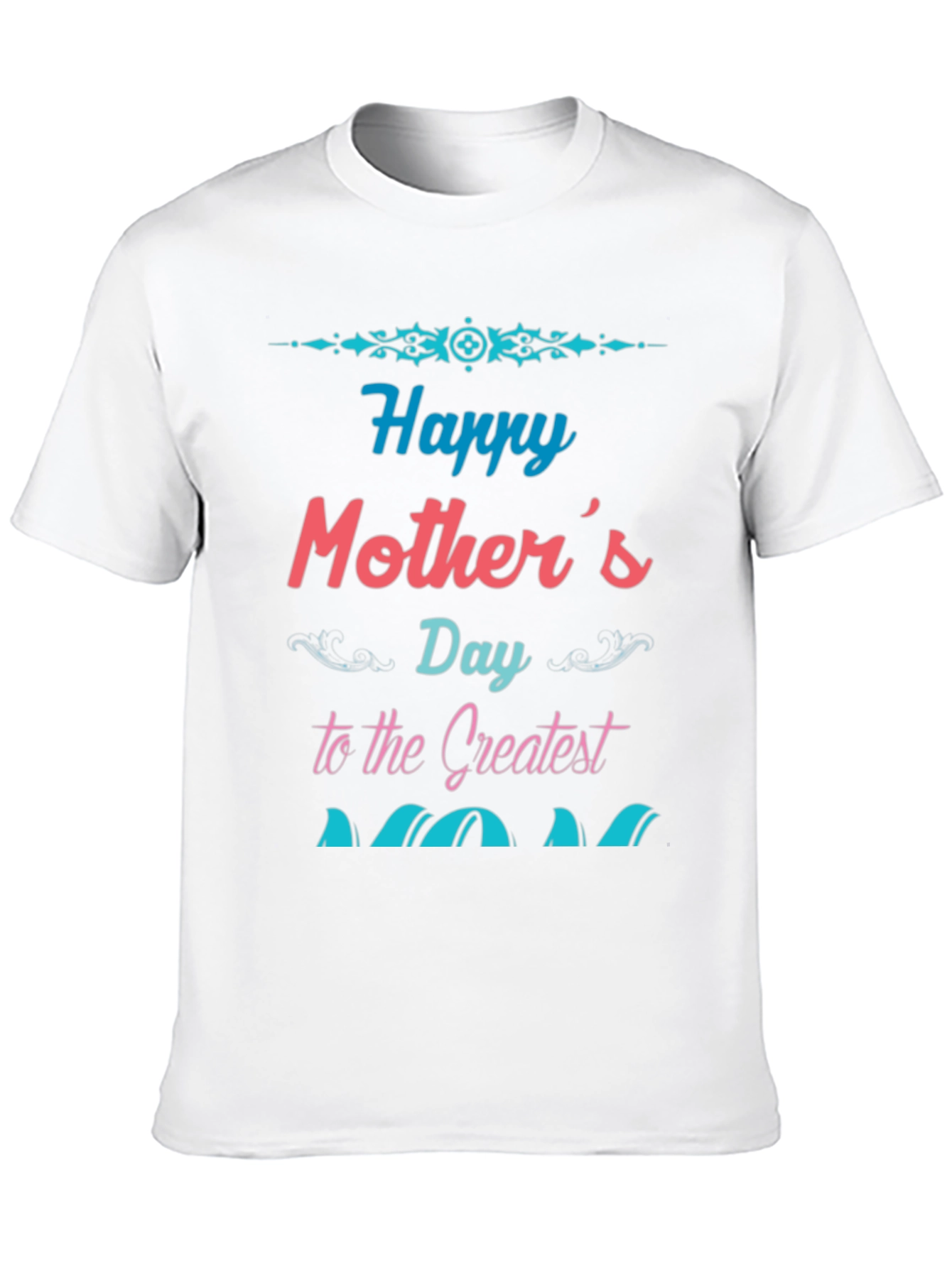 Happy Mothers Day T-Shirt - Greatest Mom