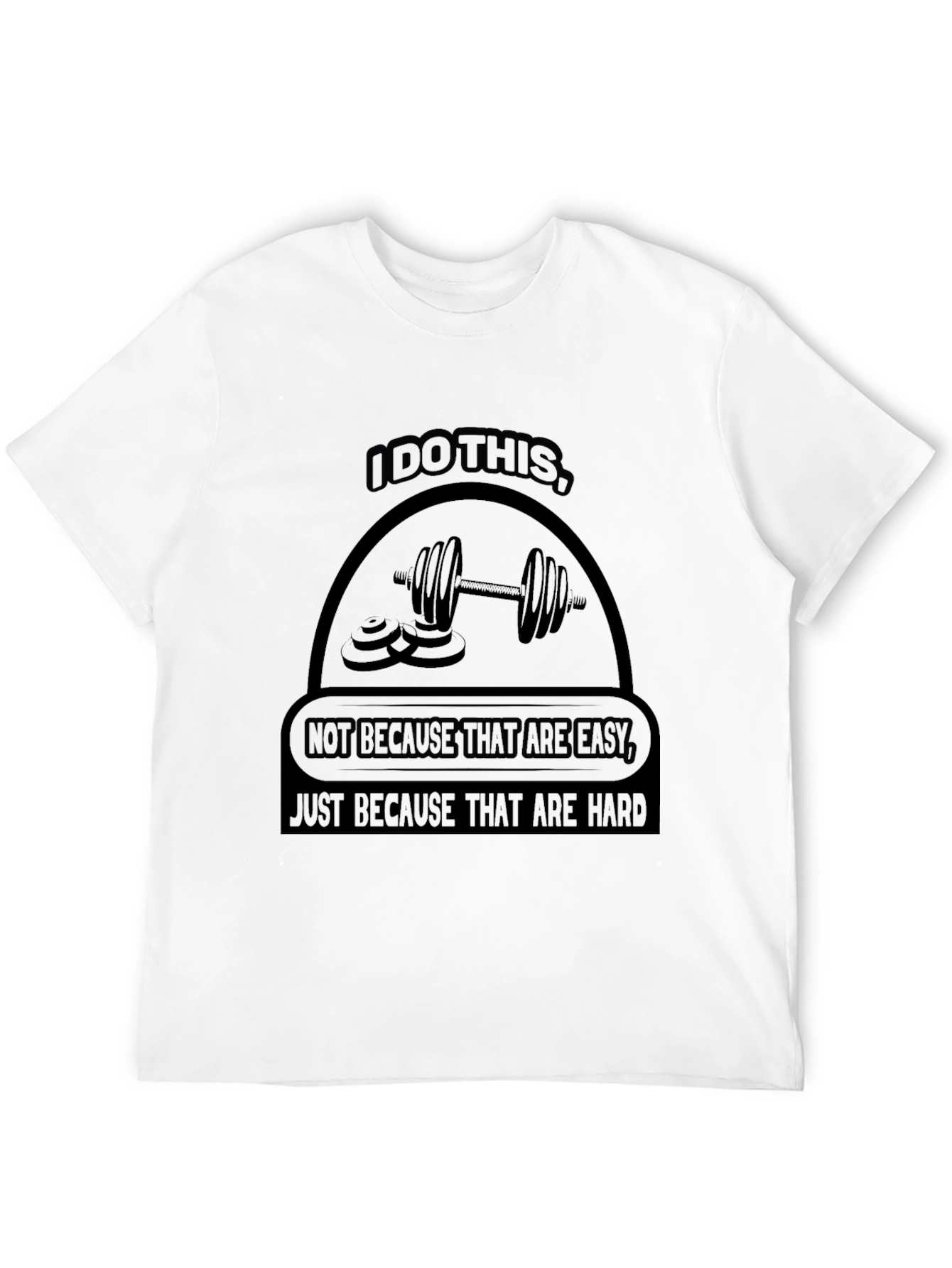 I Do This Because They Are Hard T-Shirt