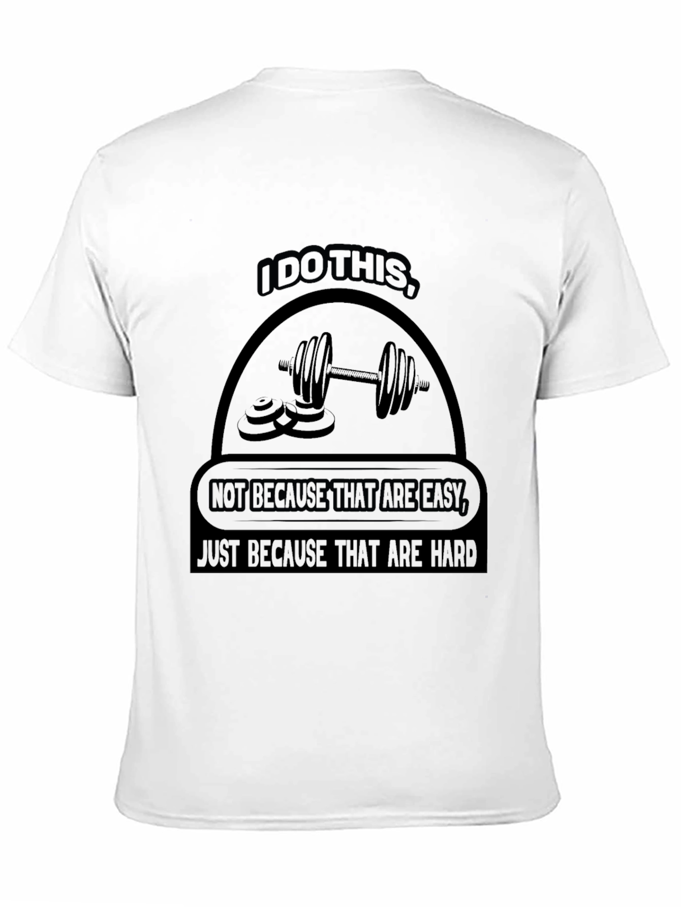 I Do This Because They Are Hard T-Shirt