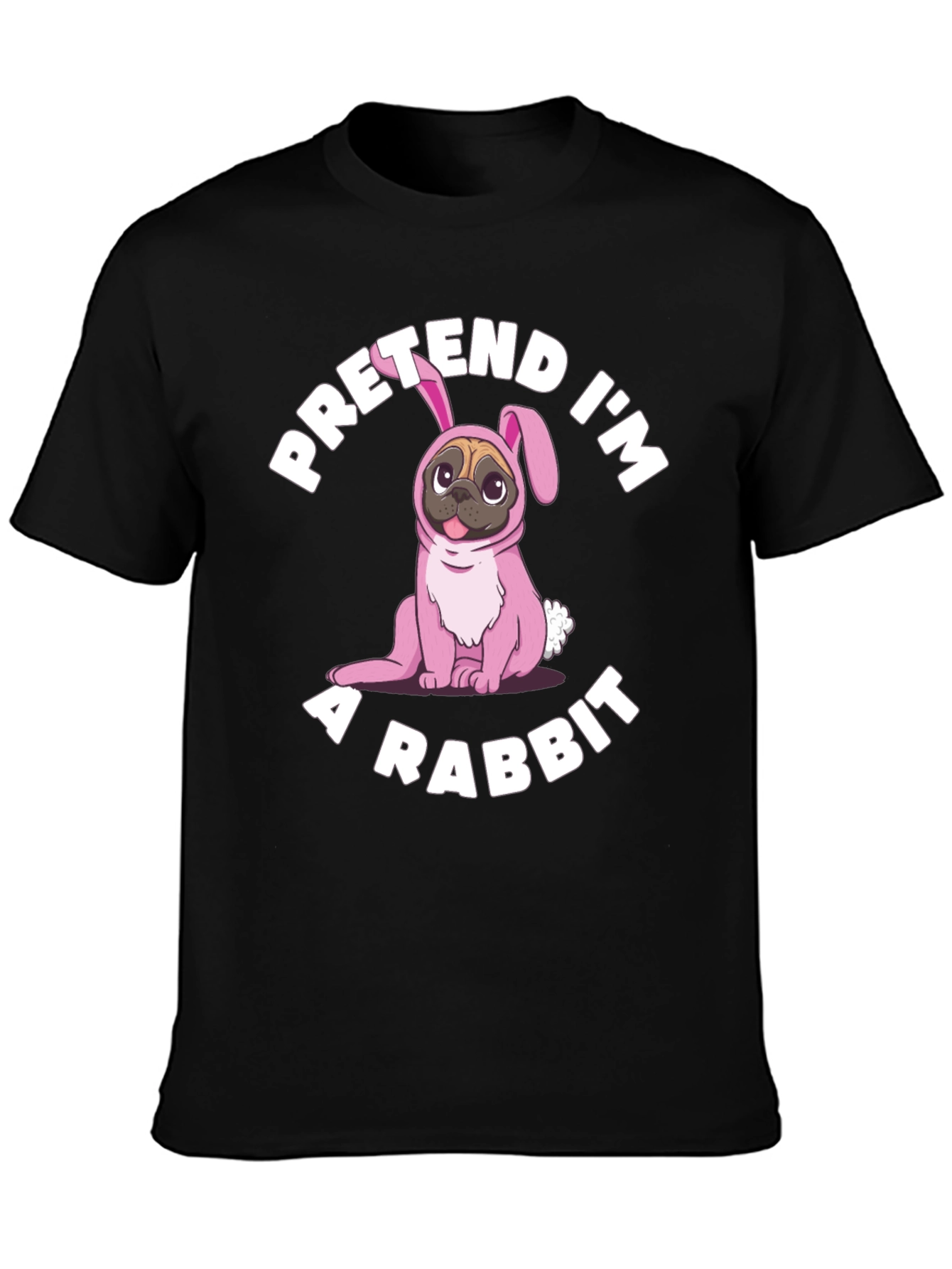 Pretend Im a Rabbit T-Shirt Funny Dog Tee