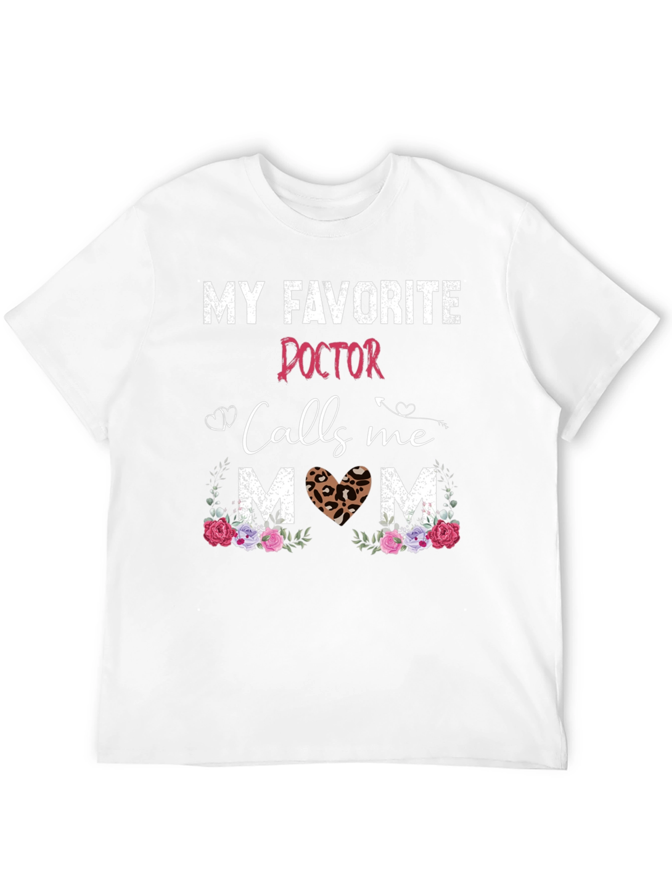 My Favorite Doctor Calls Me Mom T-Shirt