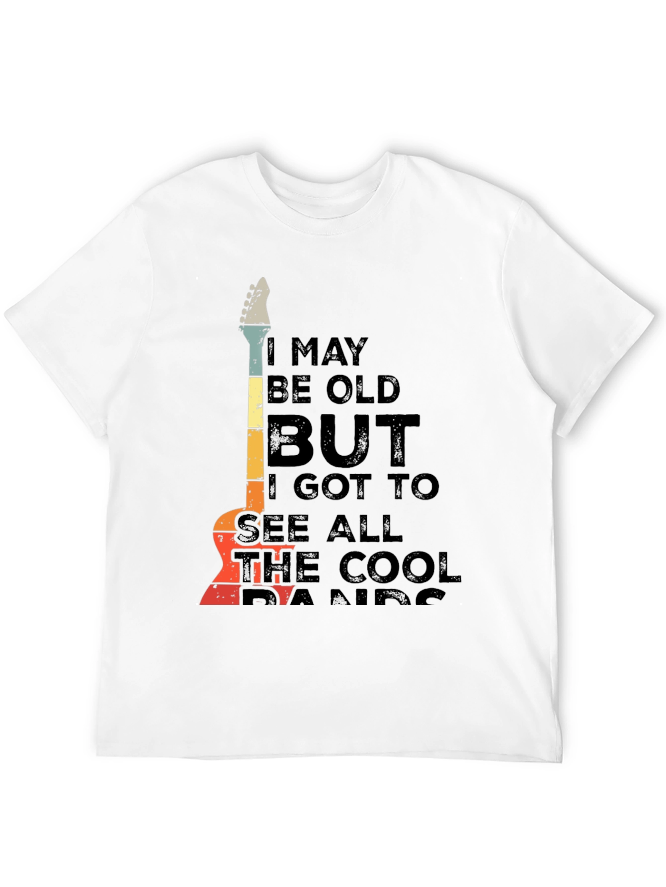 Cool Band T-Shirt: I May Be Old But