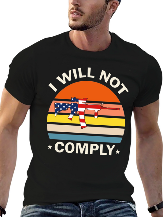 I Will Not Comply T-Shirt - Patriotic Gun Rights Tee