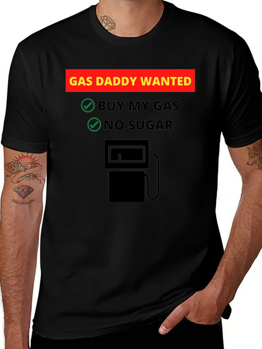 Gas Daddy Wanted Graphic T-Shirt - Buy My Gas No Sugar Funny Tee