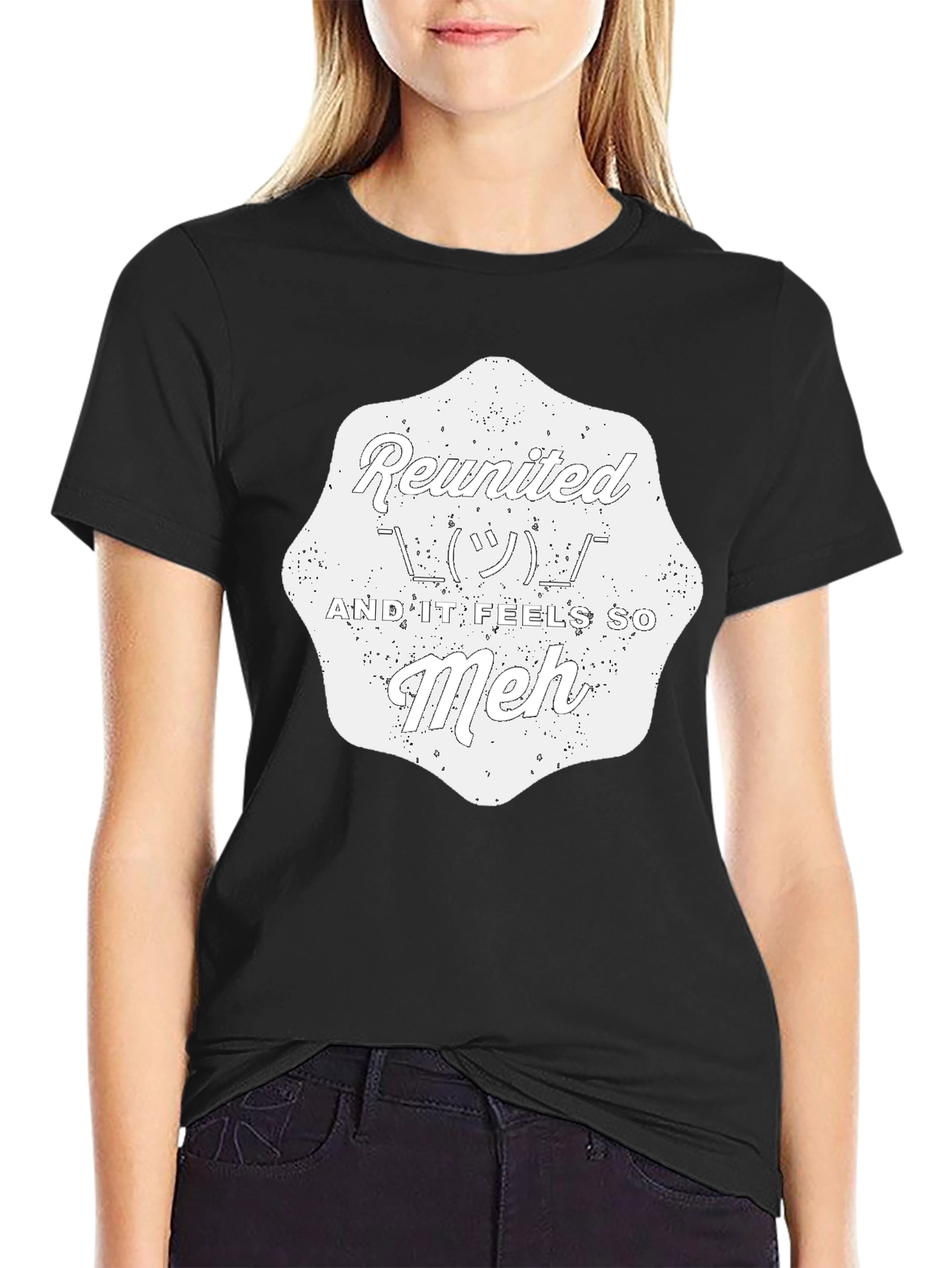 Reunited And It Feels So Meh - Graphic T-Shirt